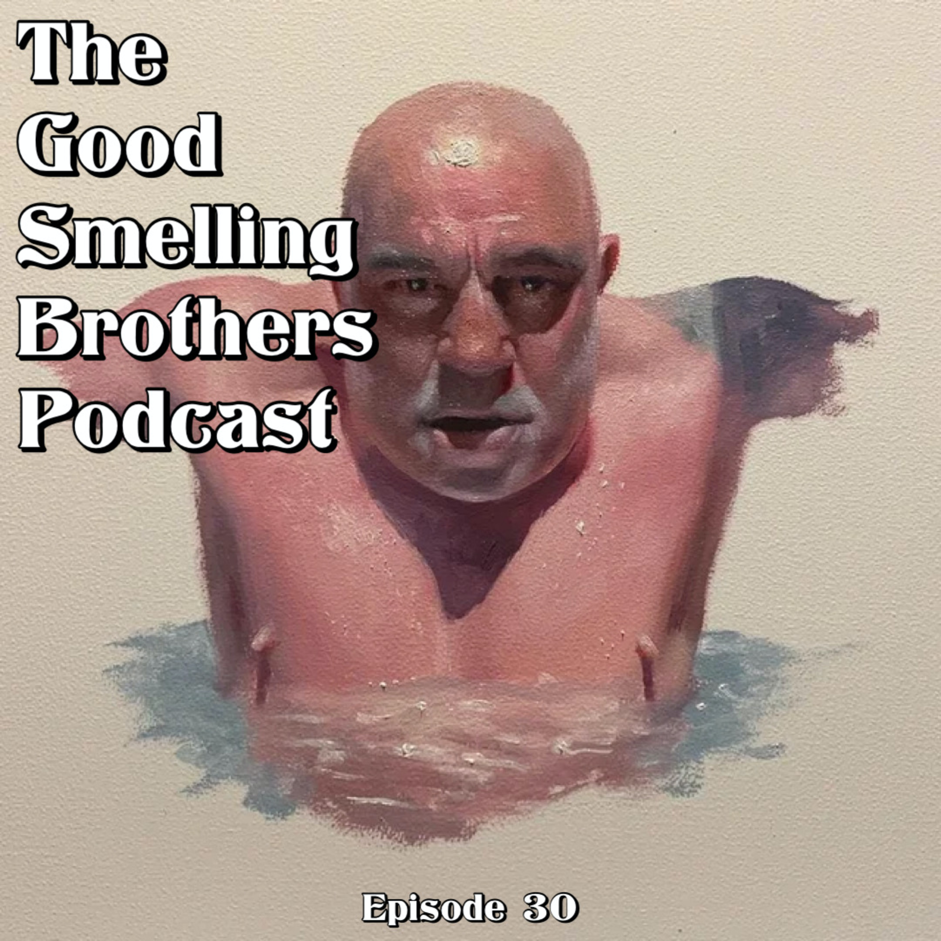 The Good Smelling Brothers Podcast Ep. 30 "Mark of the beast" episode artwork