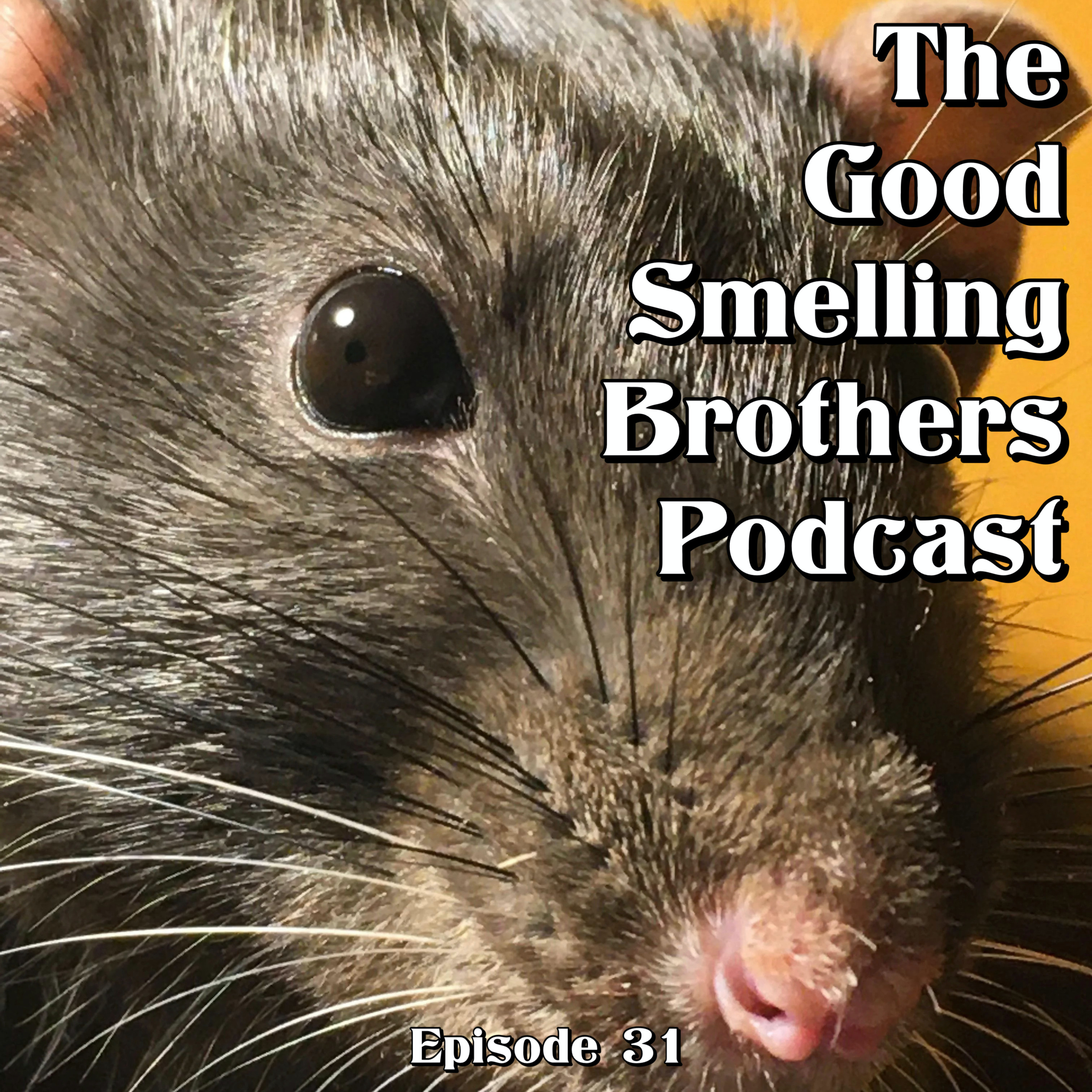 The Good Smelling Brothers Podcast Ep.31 "Plenty of Rats" episode artwork