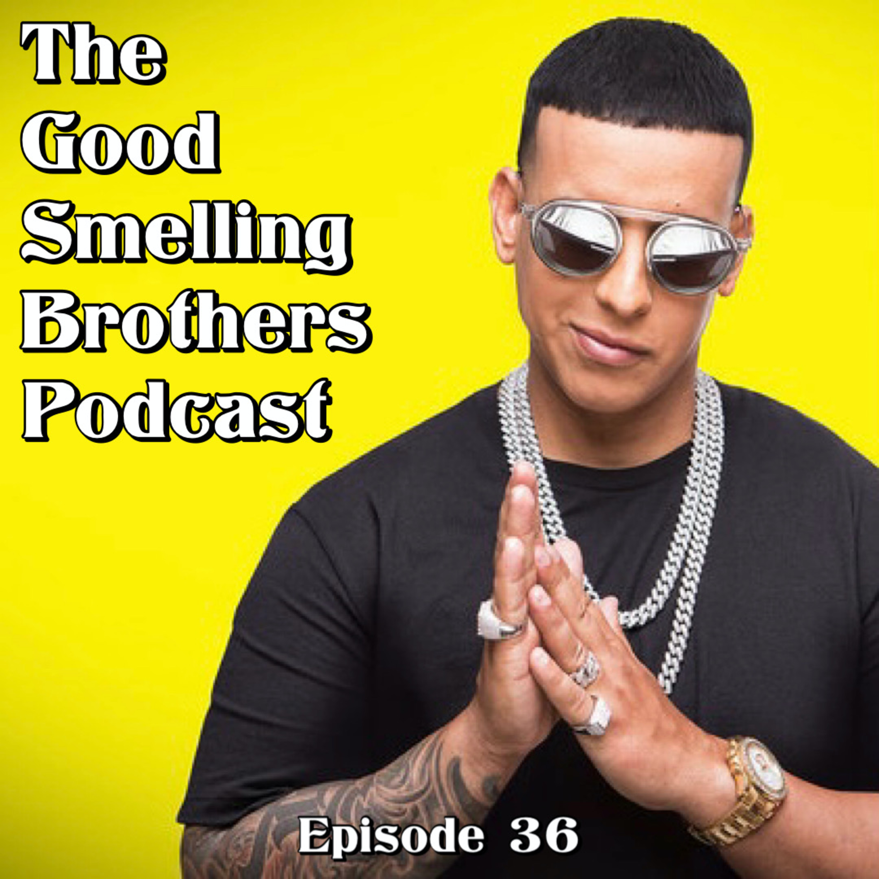 The Good Smelling Brothers Podcast Ep.36 "What if they throw piss at you?" episode artwork