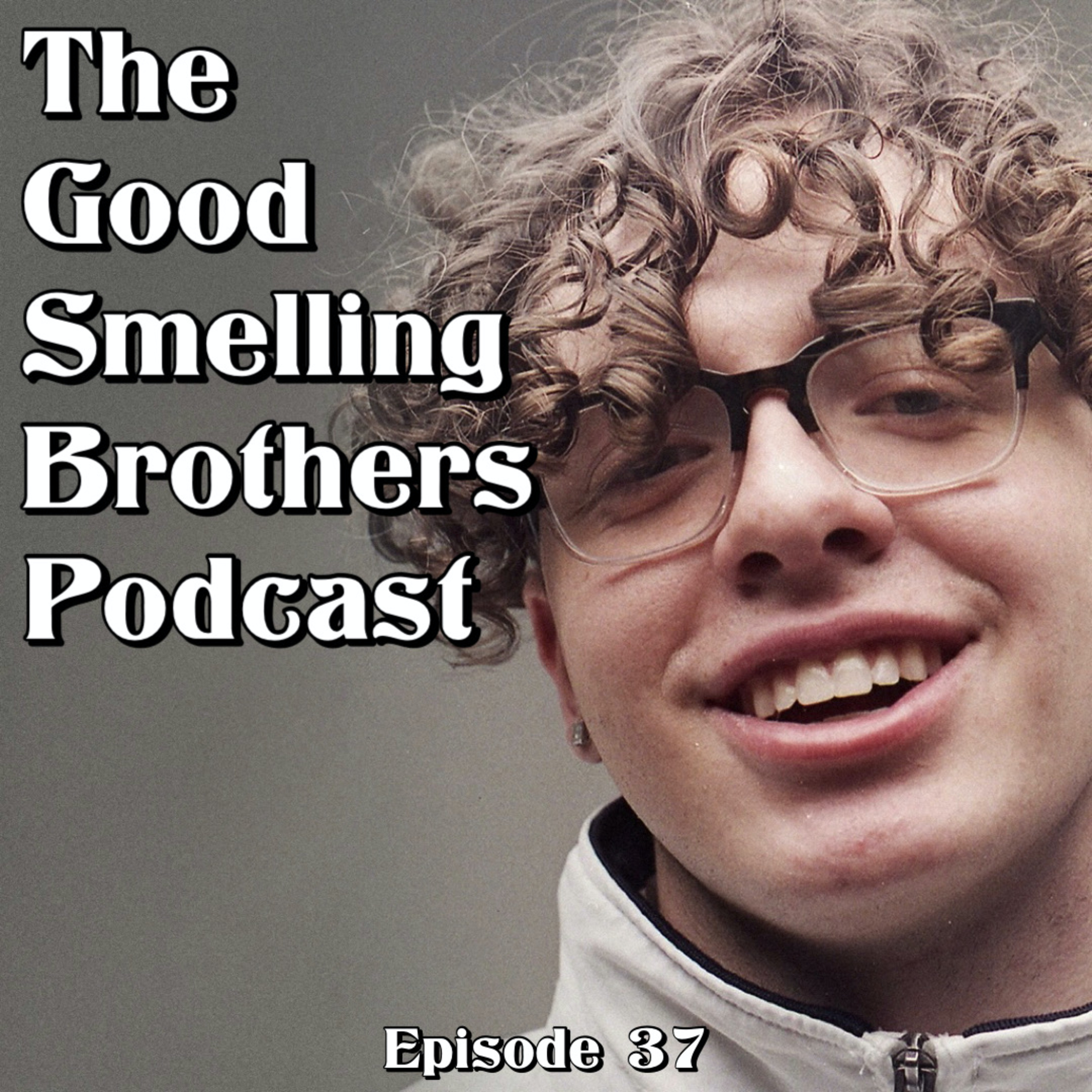 The Good Smelling Bothers Podcast Ep.37 "Let's Go" episode artwork