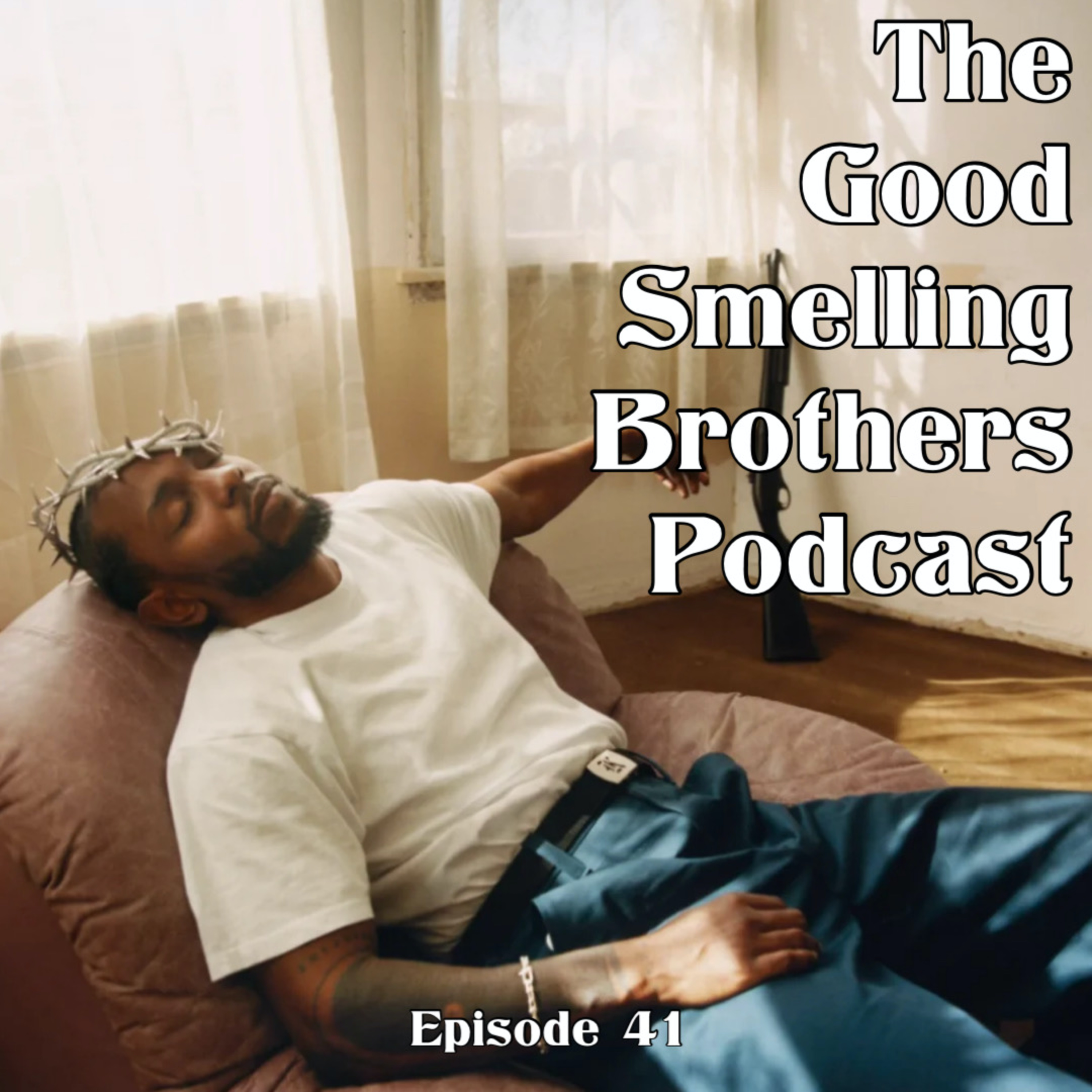 The Good Smelling Brothers Podcast Ep.41 "Unc and Phew" episode artwork