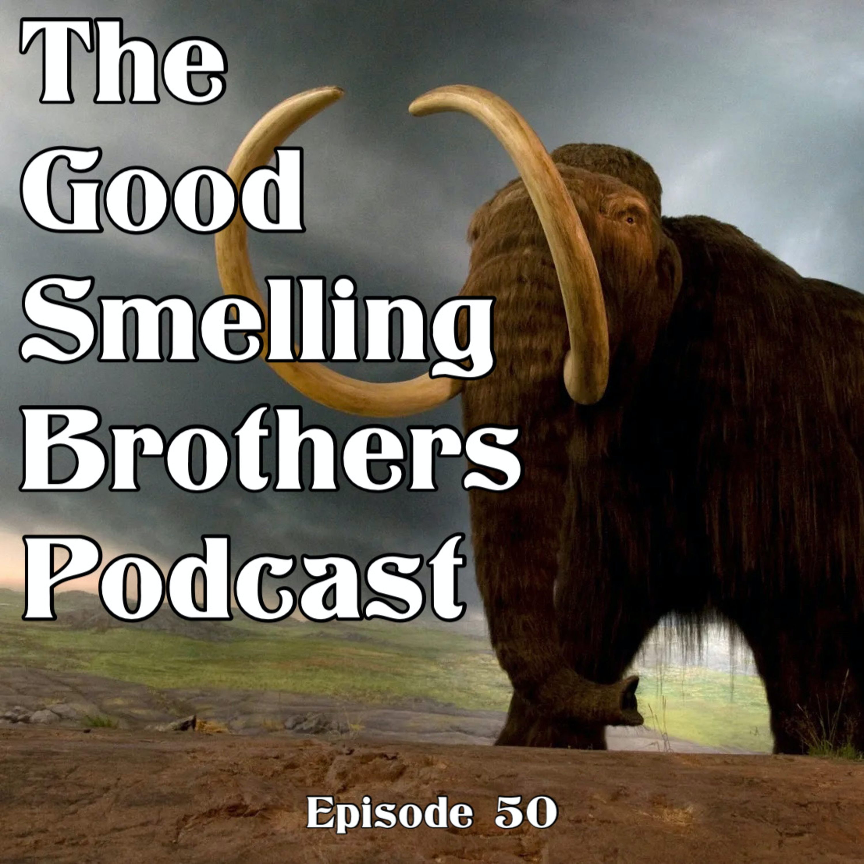 The Good Smelling Brothers Podcast Ep.50 "The Big 50" episode artwork