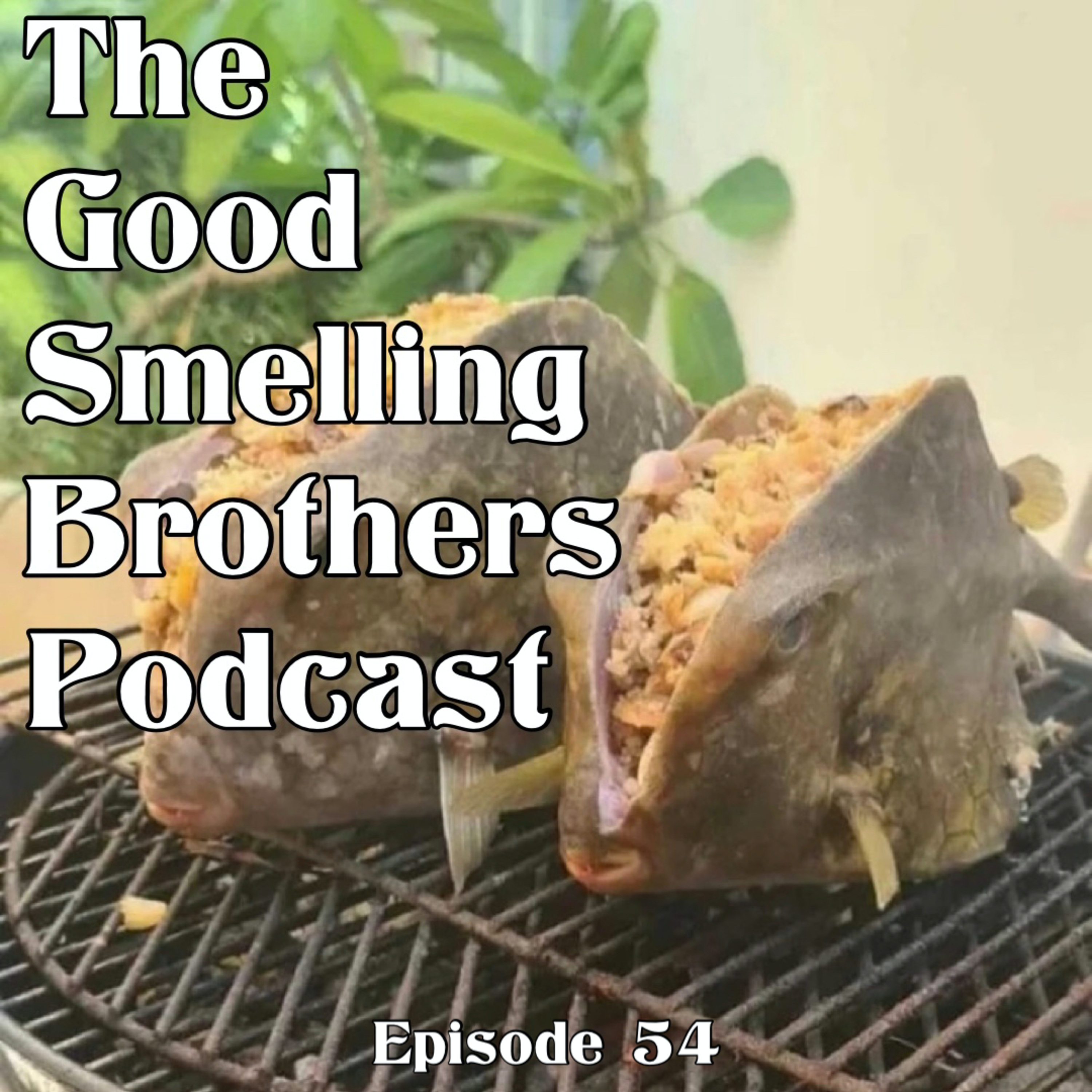 The Good Smelling Brothers Podcast Ep.54 "Fish Tacos" episode artwork