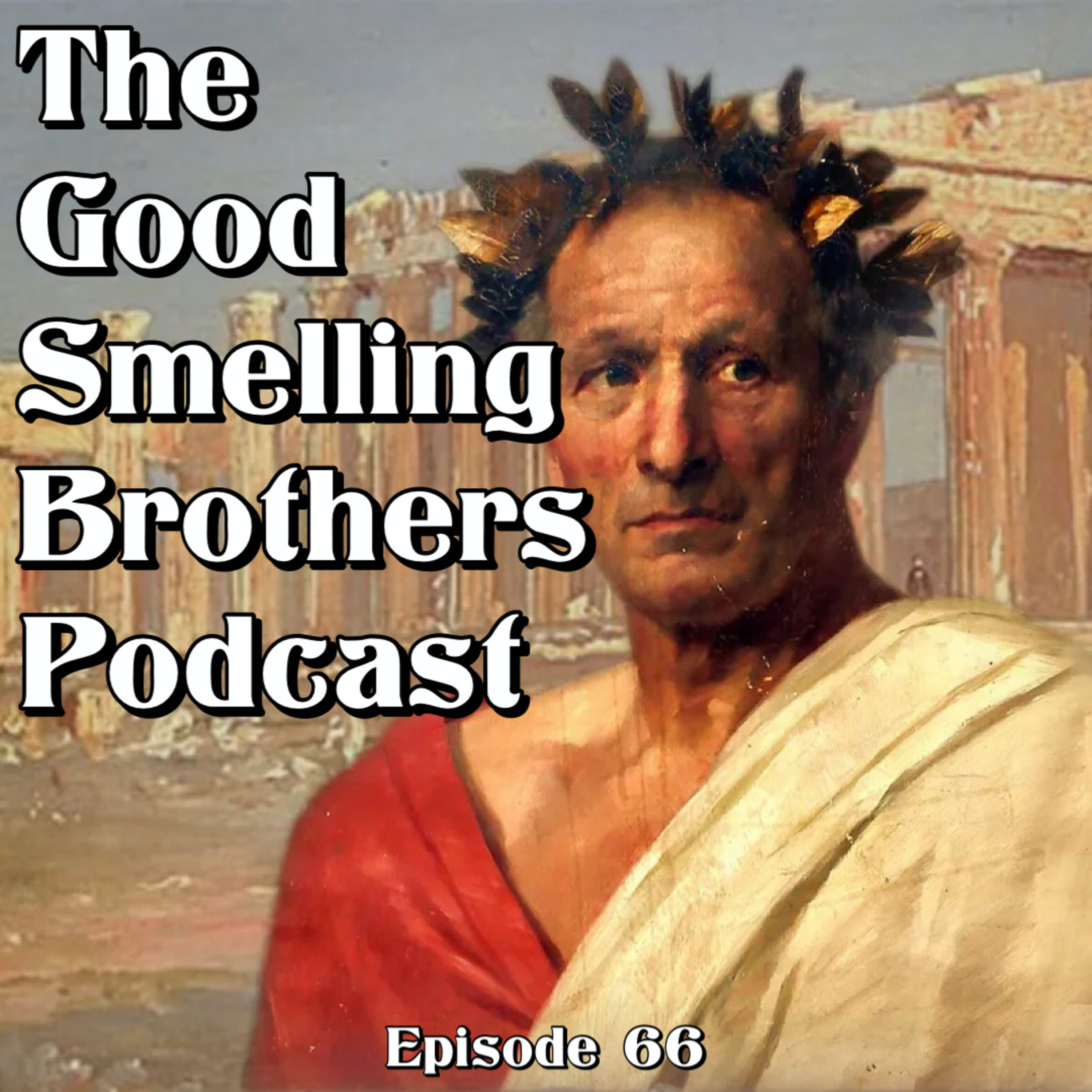 The Good Smelling Brothers Podcast Ep.66 "Pick up that fork?" episode artwork