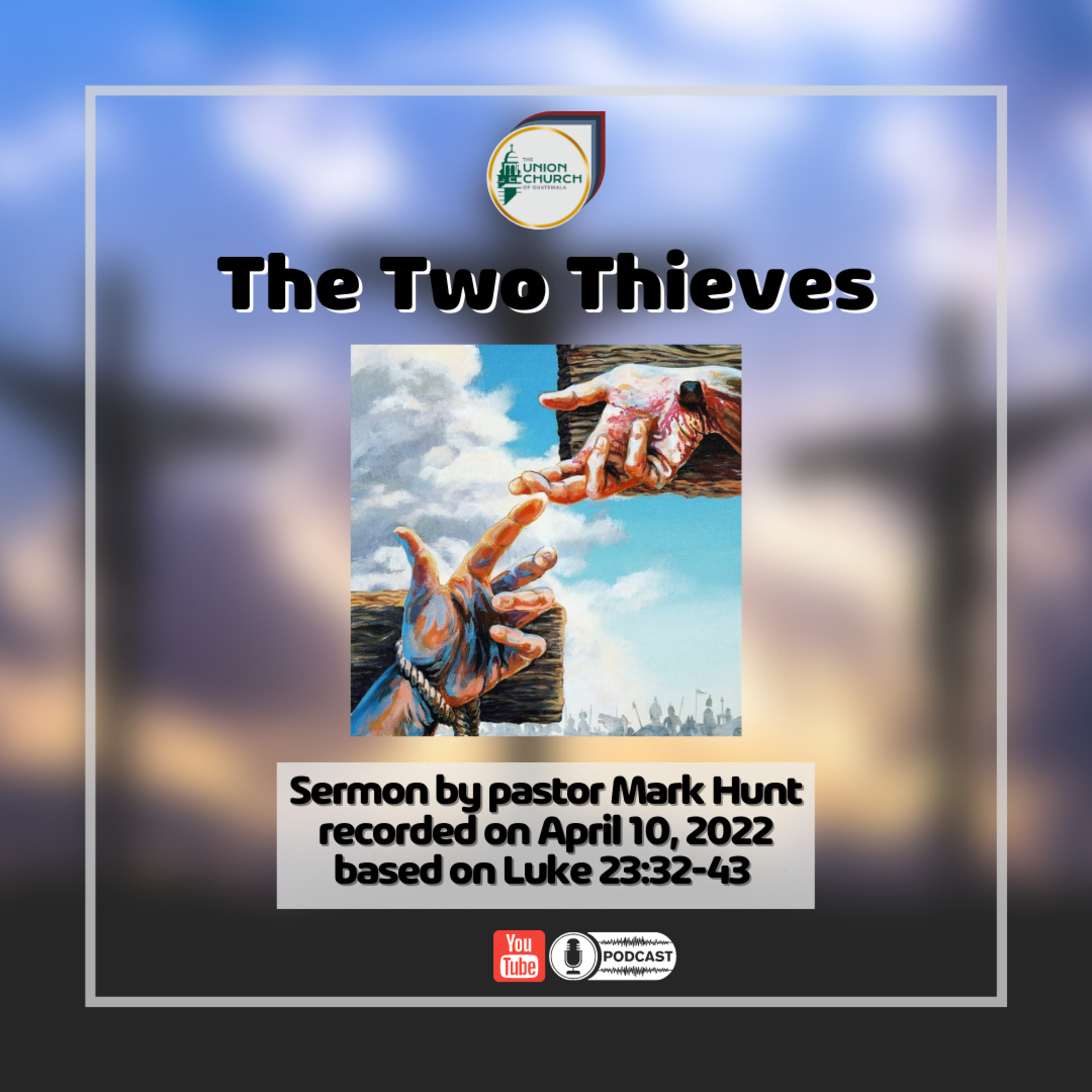 "The Two Thieves" Sermon Recap based on Luke 23:32-43 episode artwork
