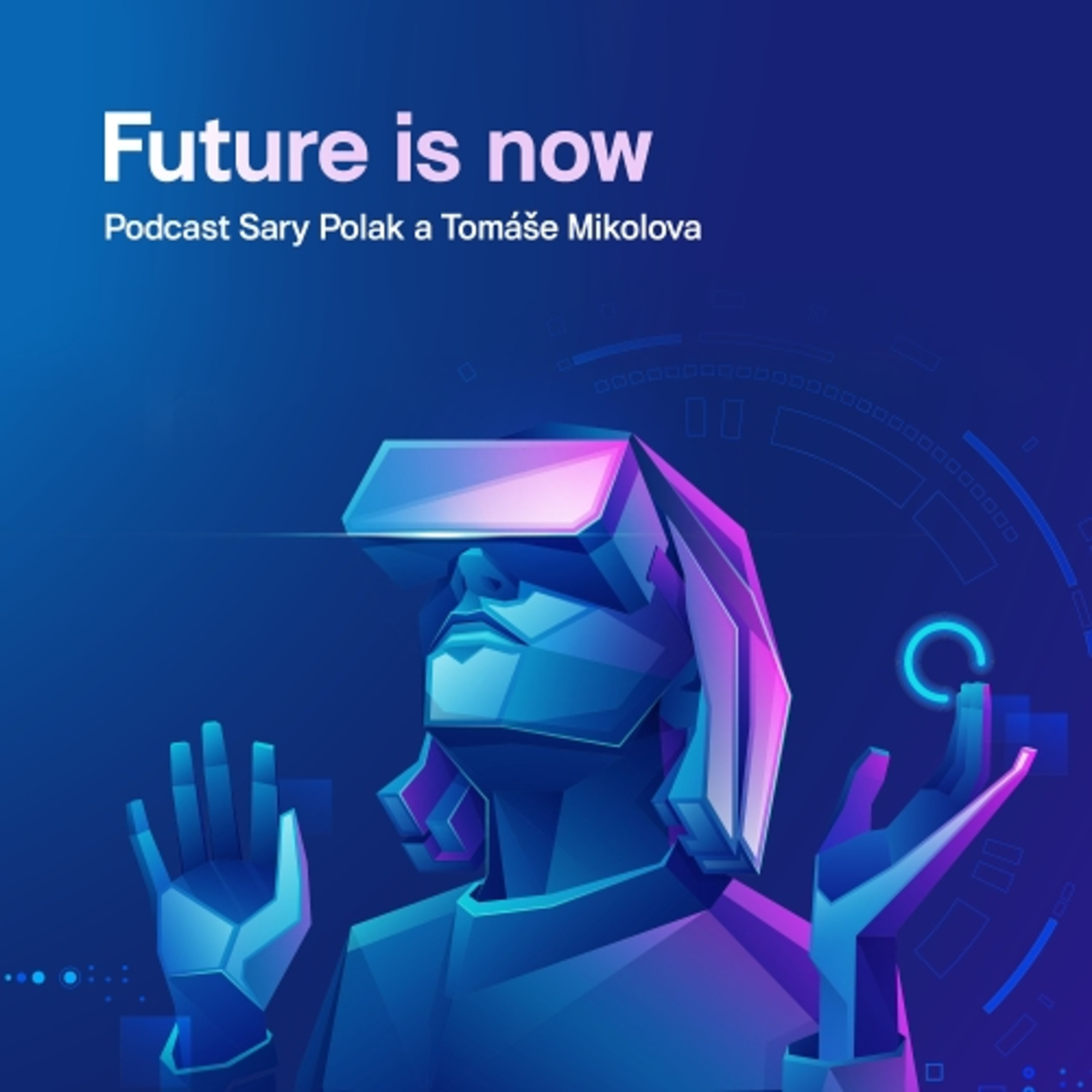 #5 Future is Now: Svou inteligenci přeceňujeme, i dávné civilizace byly chytré, říká Mikolov episode artwork