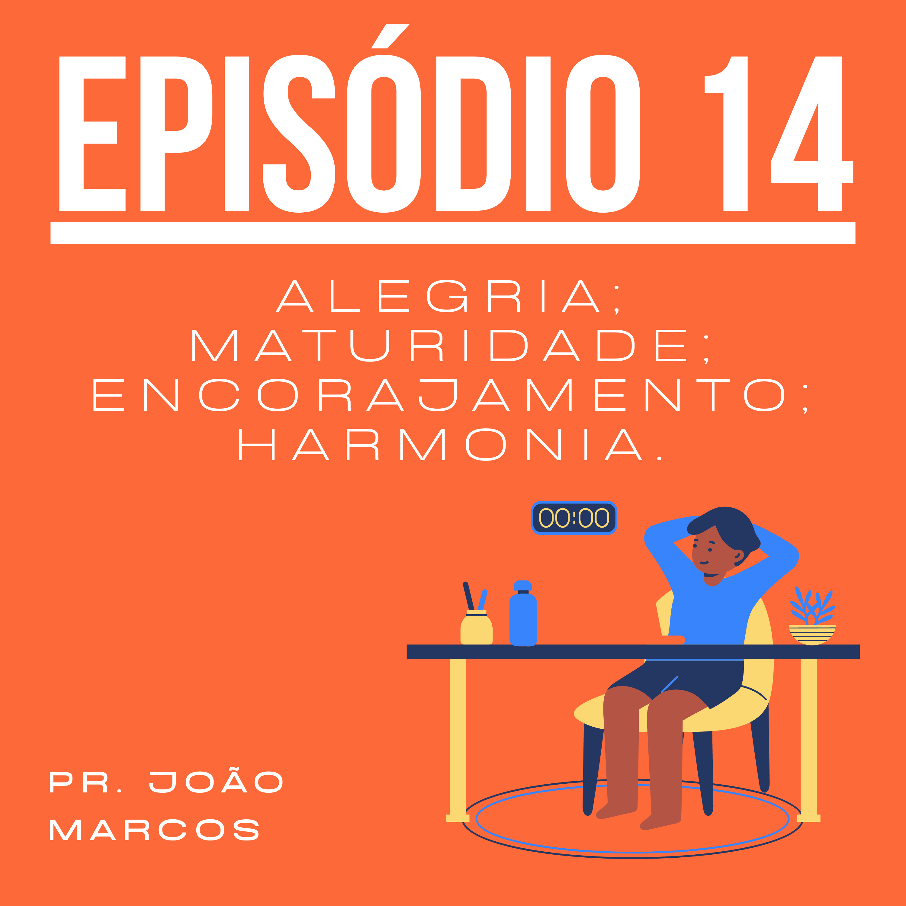 Alegria, Maturidade, Encorajamento e Harmonia