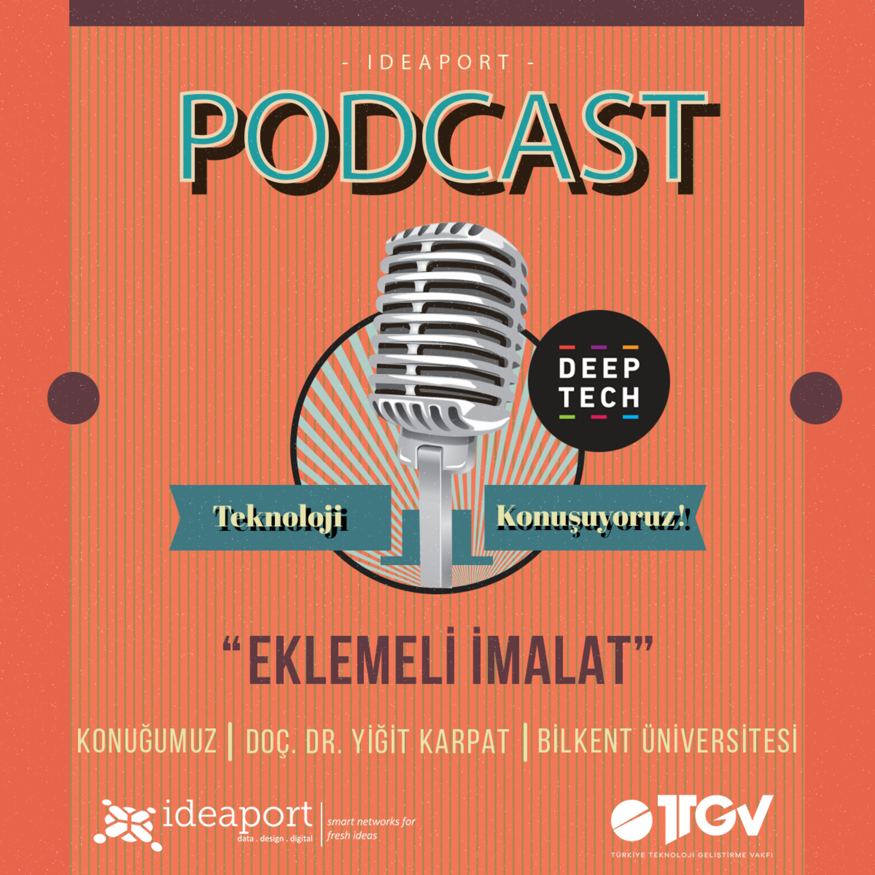 ideaport Podcast #2 - Eklemeli İmalat / Bilkent Üniversitesi - Doç. Dr. Yiğit Karpat