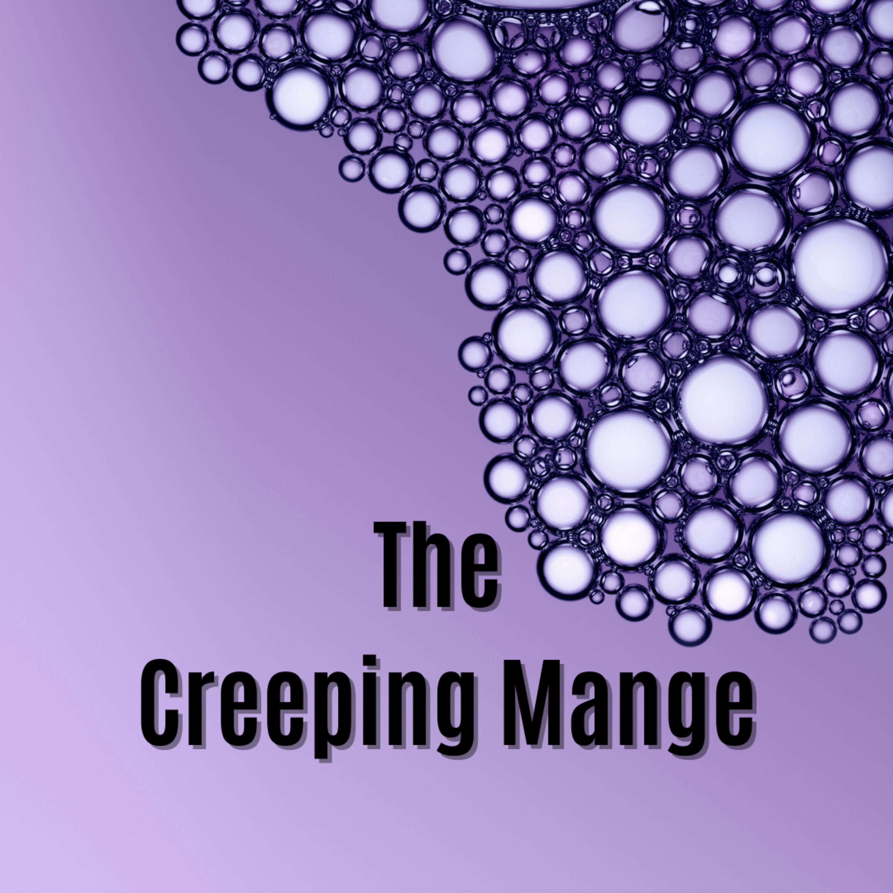 The Creeping Mange