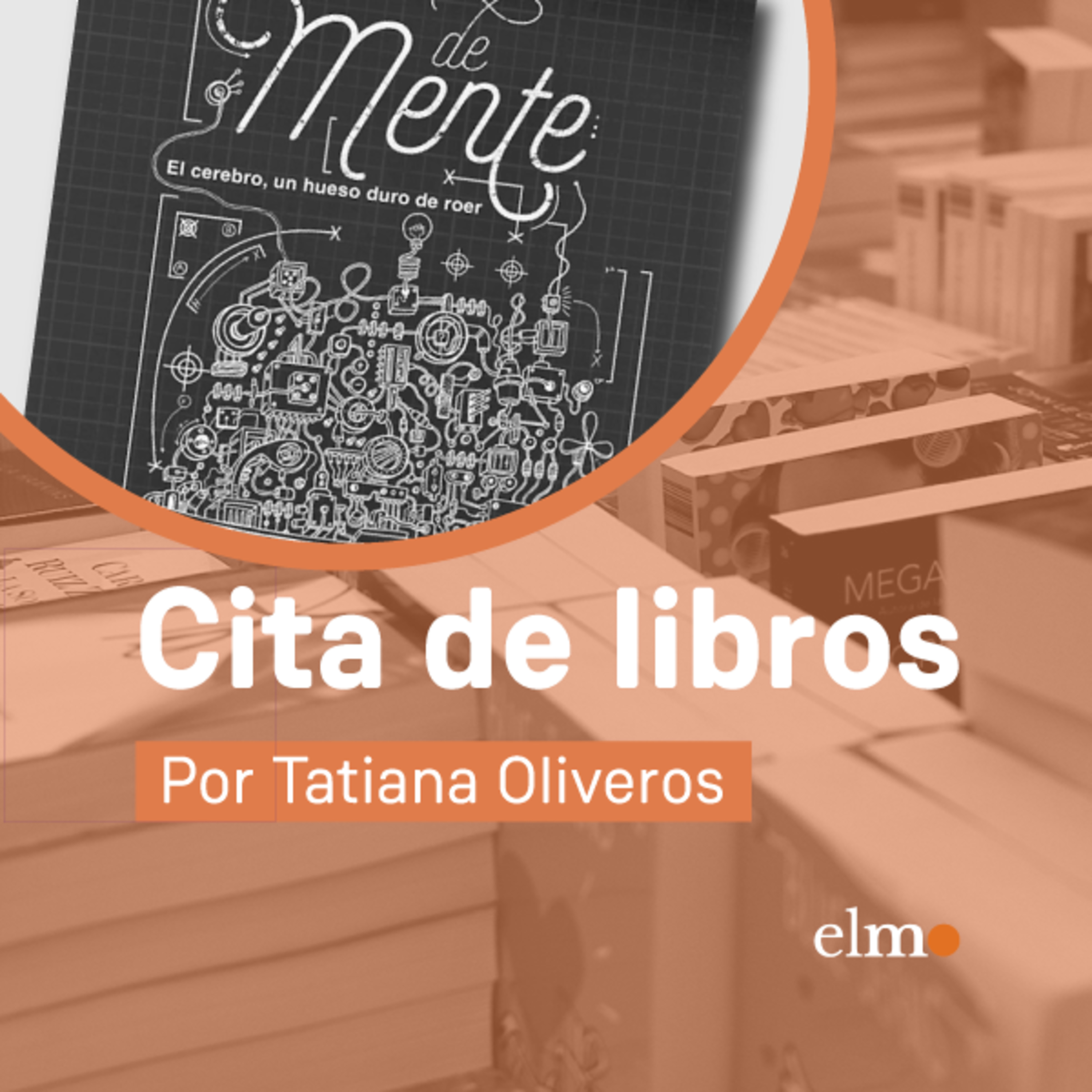 Cita de libros: “DeMente. El cerebro un hueso duro de roer” los científicos nos ayudan a entender la neurociencia episode artwork