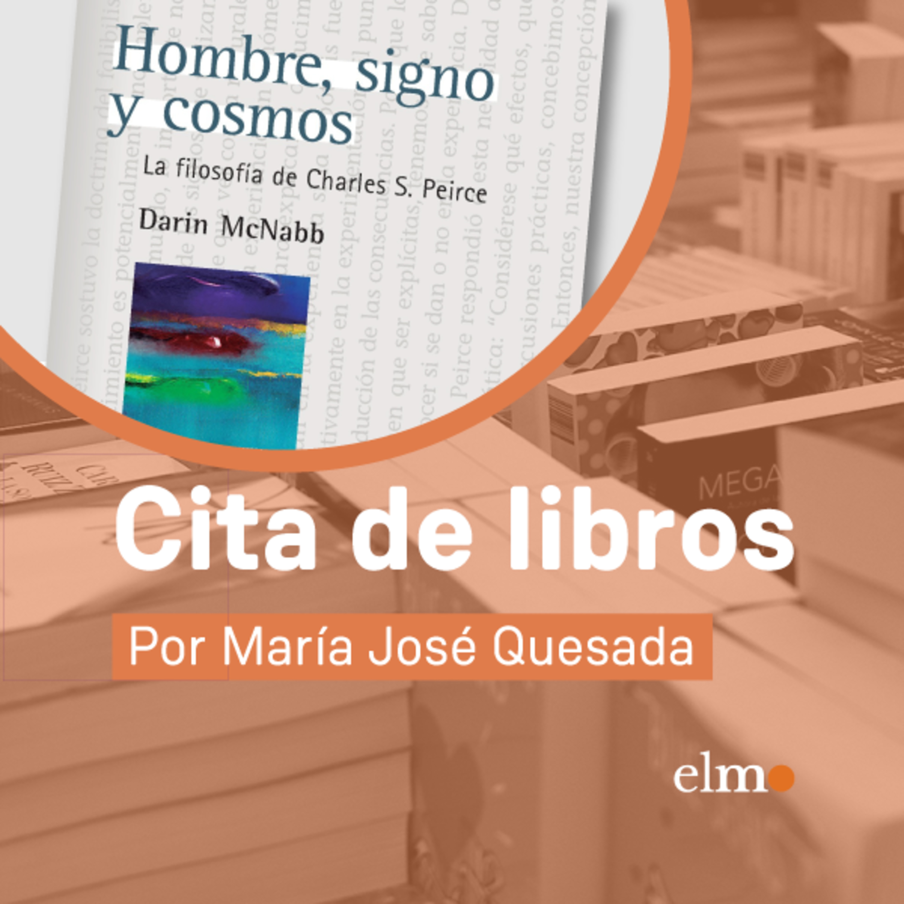 Cita de libros: “Hombre, signo y cosmos”, el sistema filosófico de Charles Peirce, padre del pragmatismo y la semiótica moderna episode artwork