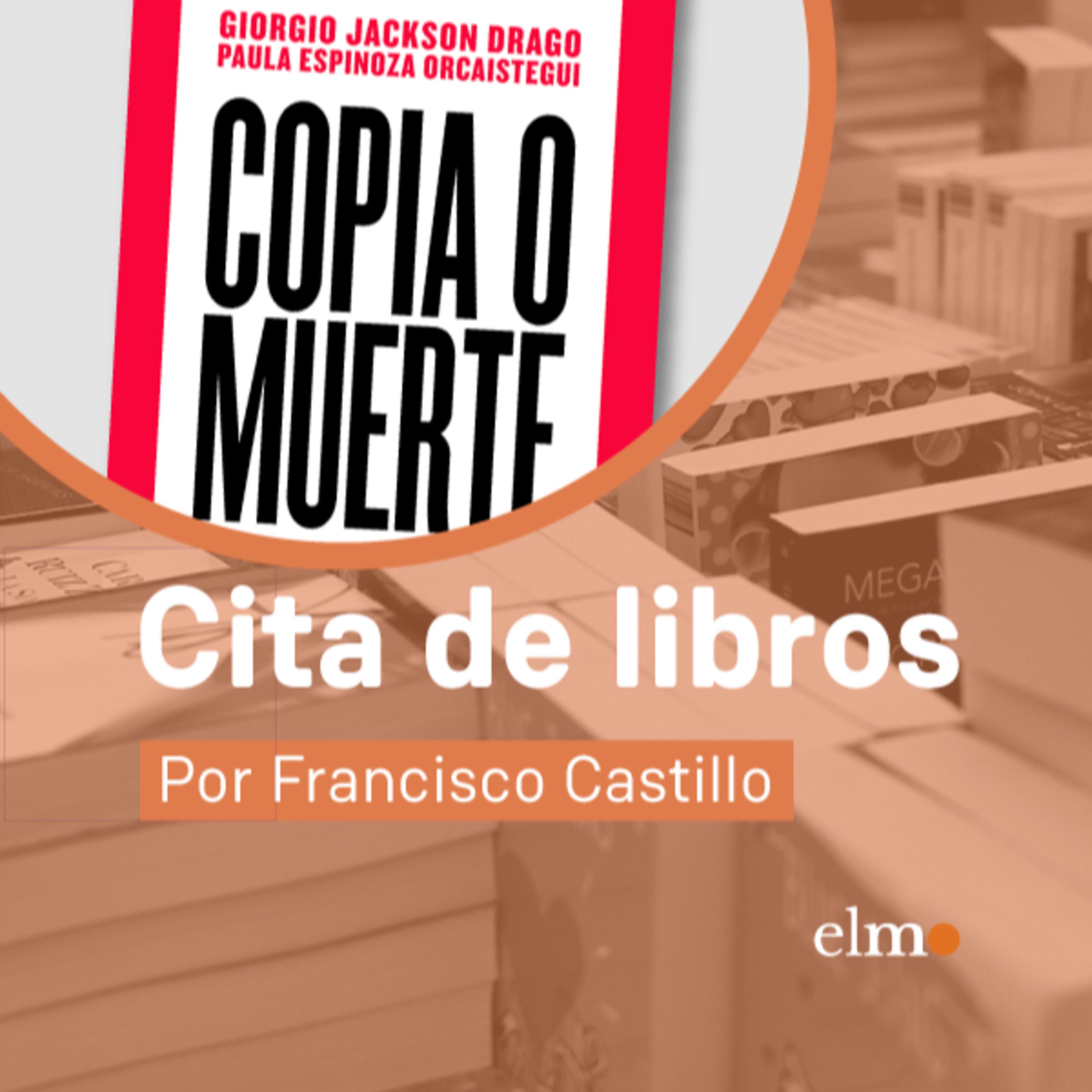 Cita de libros: "Copia o muerte", una revisión al mercado del conocimiento y la producción episode artwork