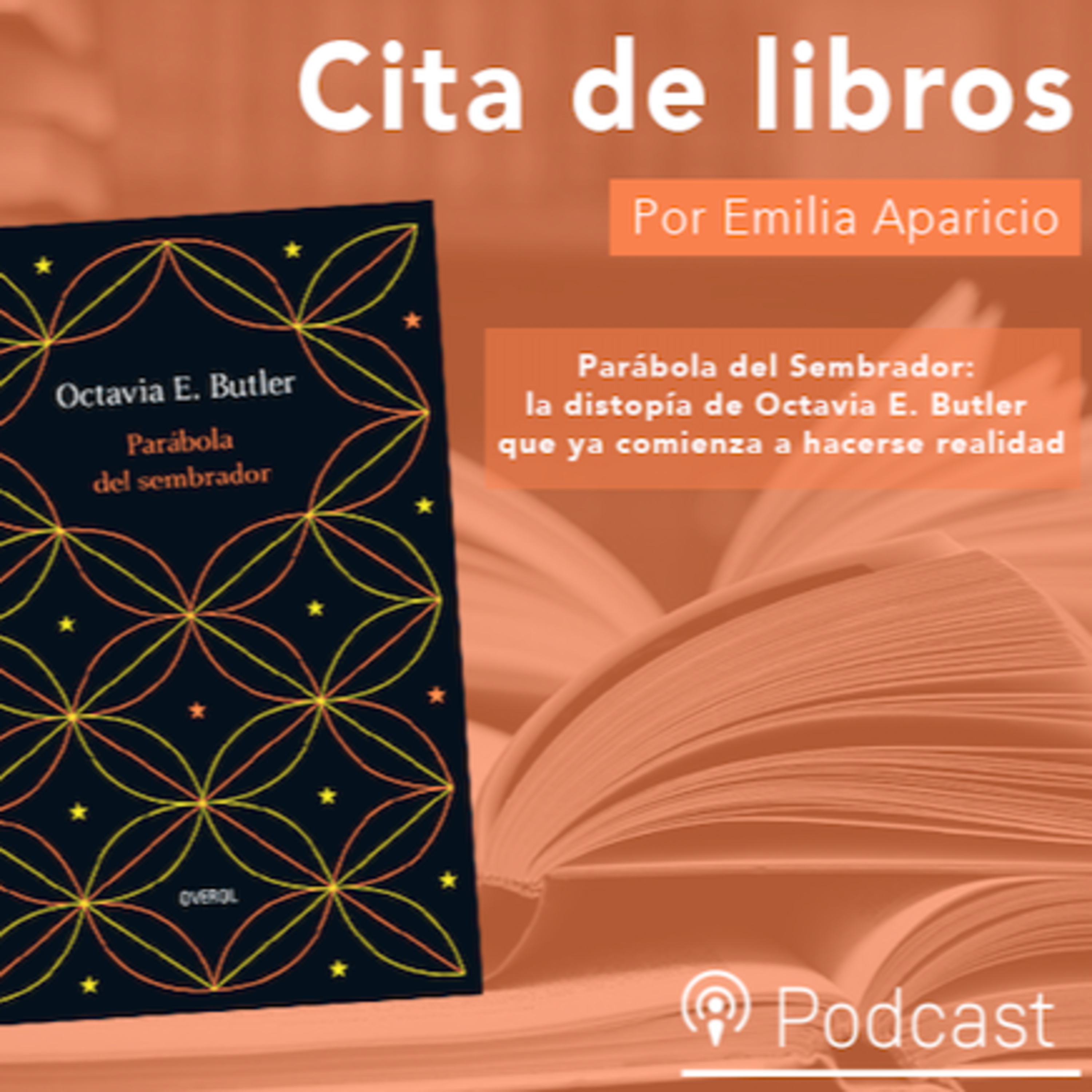 Cita de Libros: "Parábola del Sembrador", la distopía de Octavia E. Butler que ya comienza a hacerse realidad episode artwork