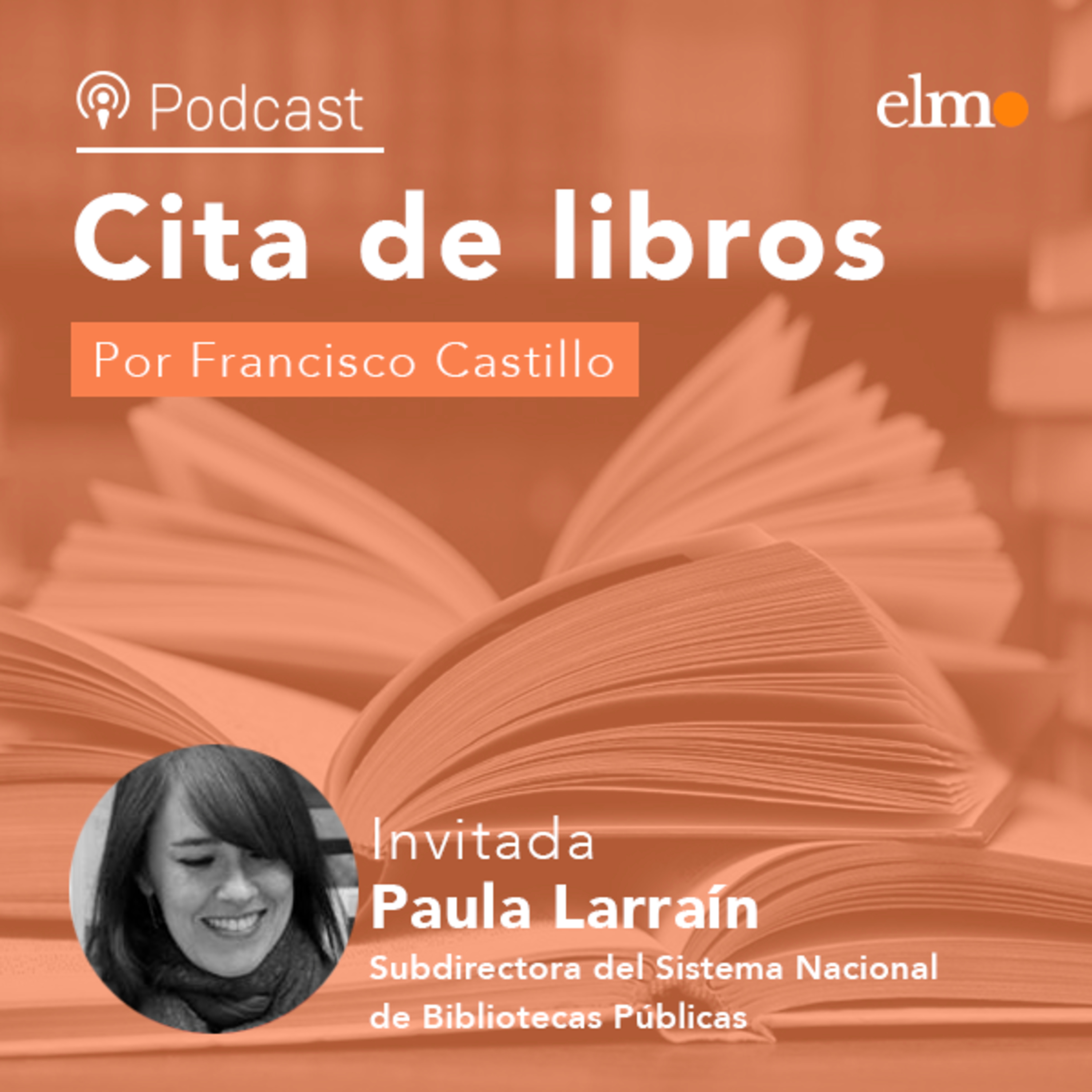 Paula Larraín, subdirectora del Sistema Nacional de Bibliotecas Públicas: "La pandemia nos ha traído muchas dificultades, pero también algunas oportunidades de encuentro a través de lo digital" episode artwork