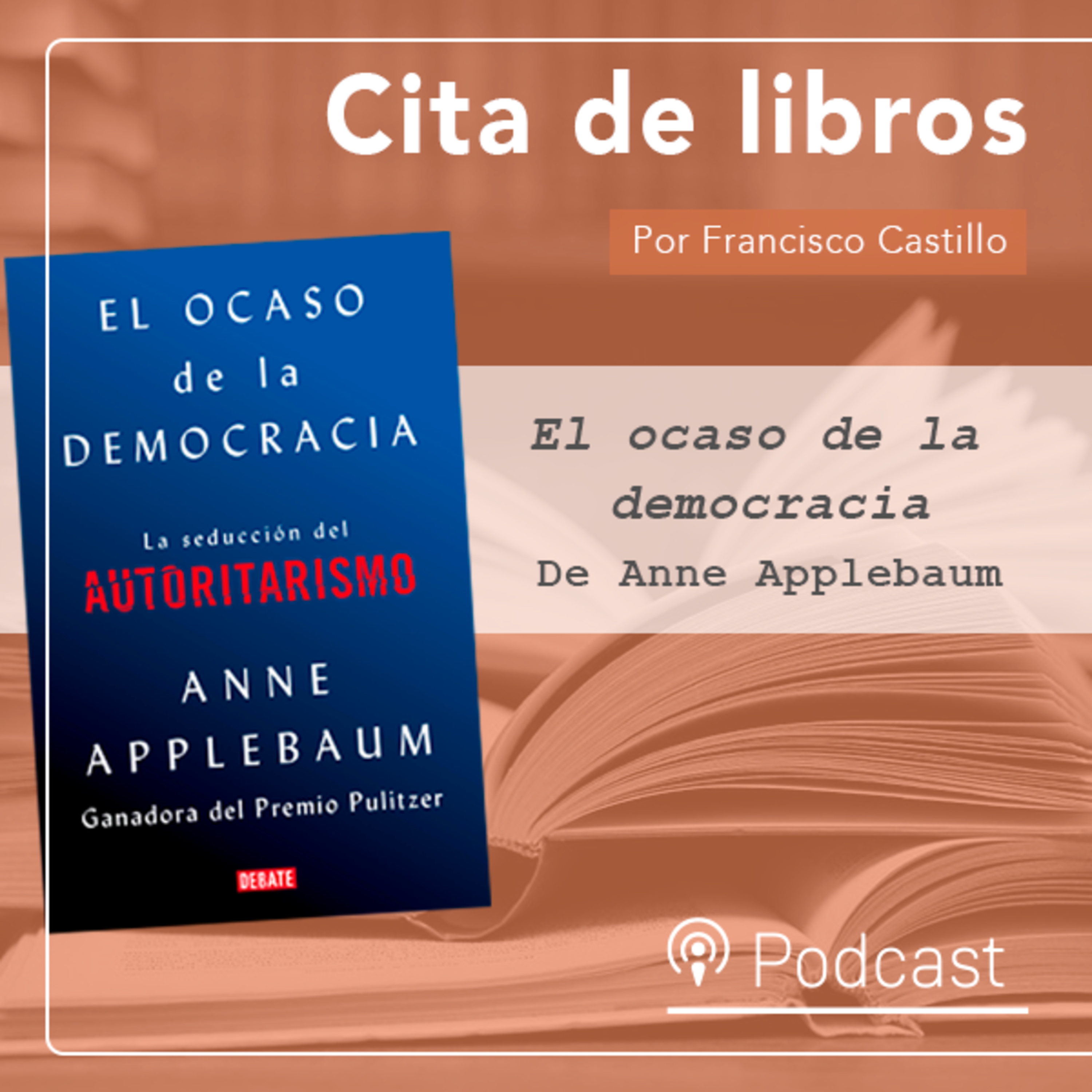 Cita de libros: Anne Applebaum, un análisis al asedio de las democracias liberales occidentales episode artwork