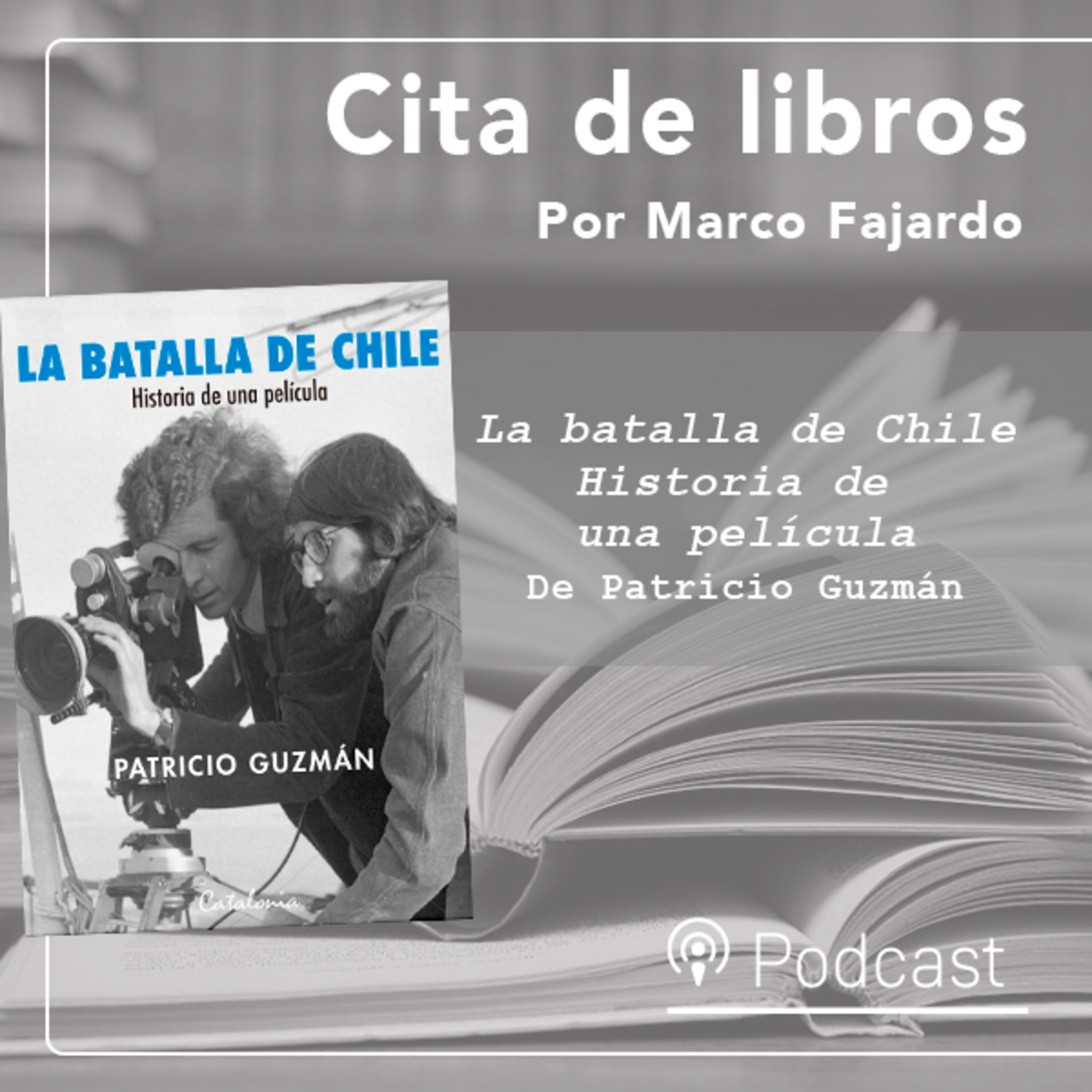 Cita de libros: La obra que cuenta cómo se filmó "La batalla de Chile" episode artwork