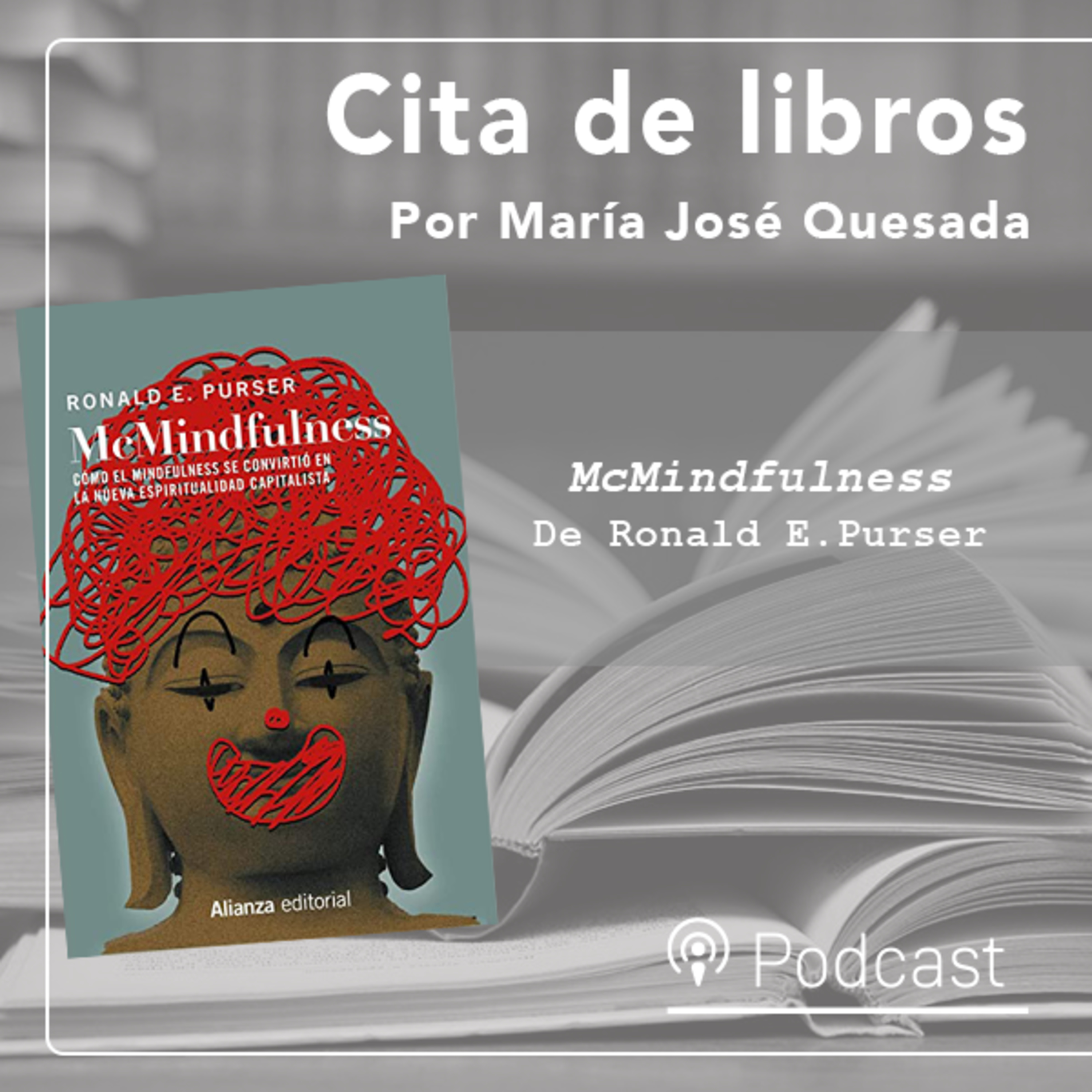 Cita de libros: “McMindfulness”, la herramienta a la medida del neoliberalismo que alimenta el individualismo y la autoexplotación episode artwork