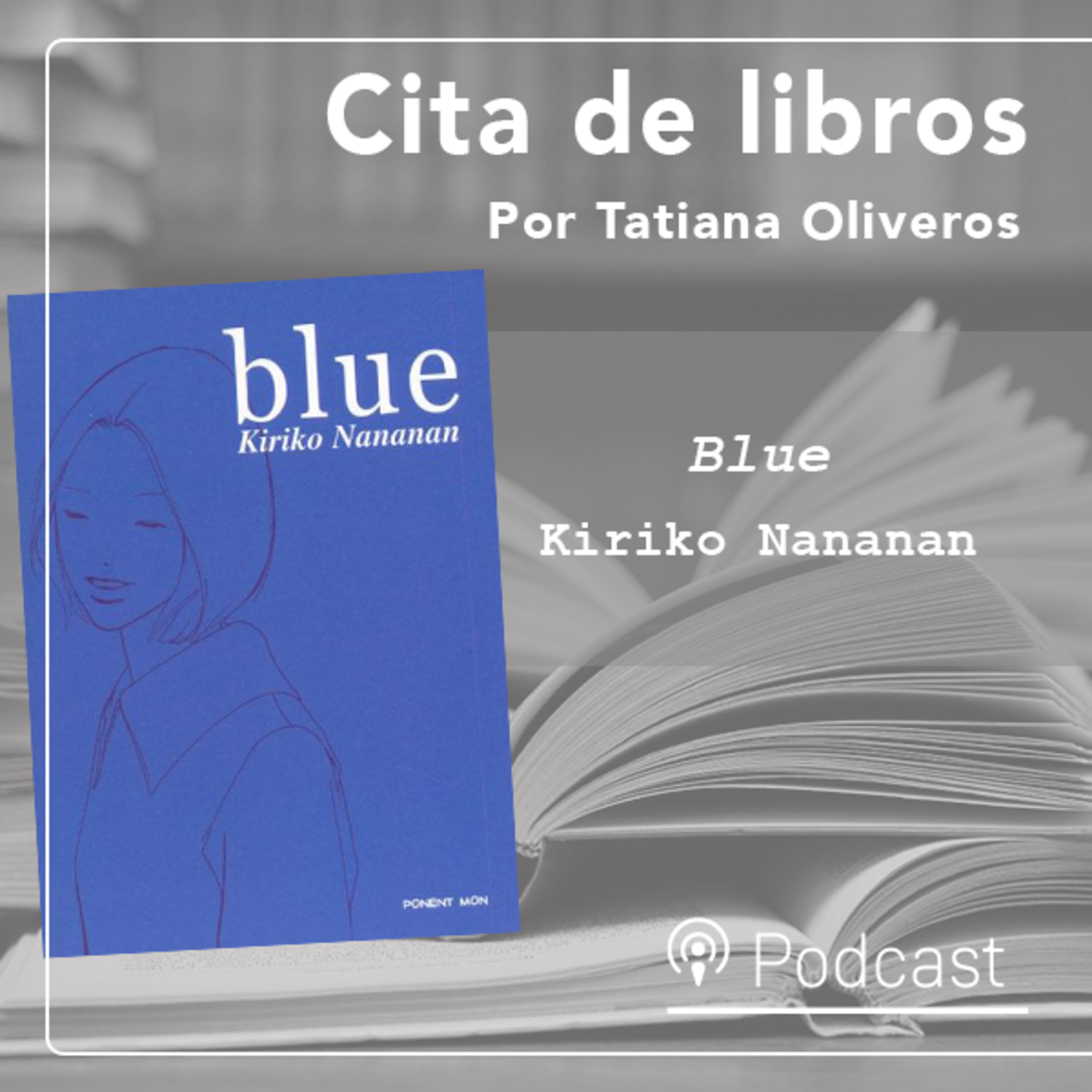 Cita de libros | “Blue” de Kiriko Nananan: La belleza de lo cotidiano episode artwork