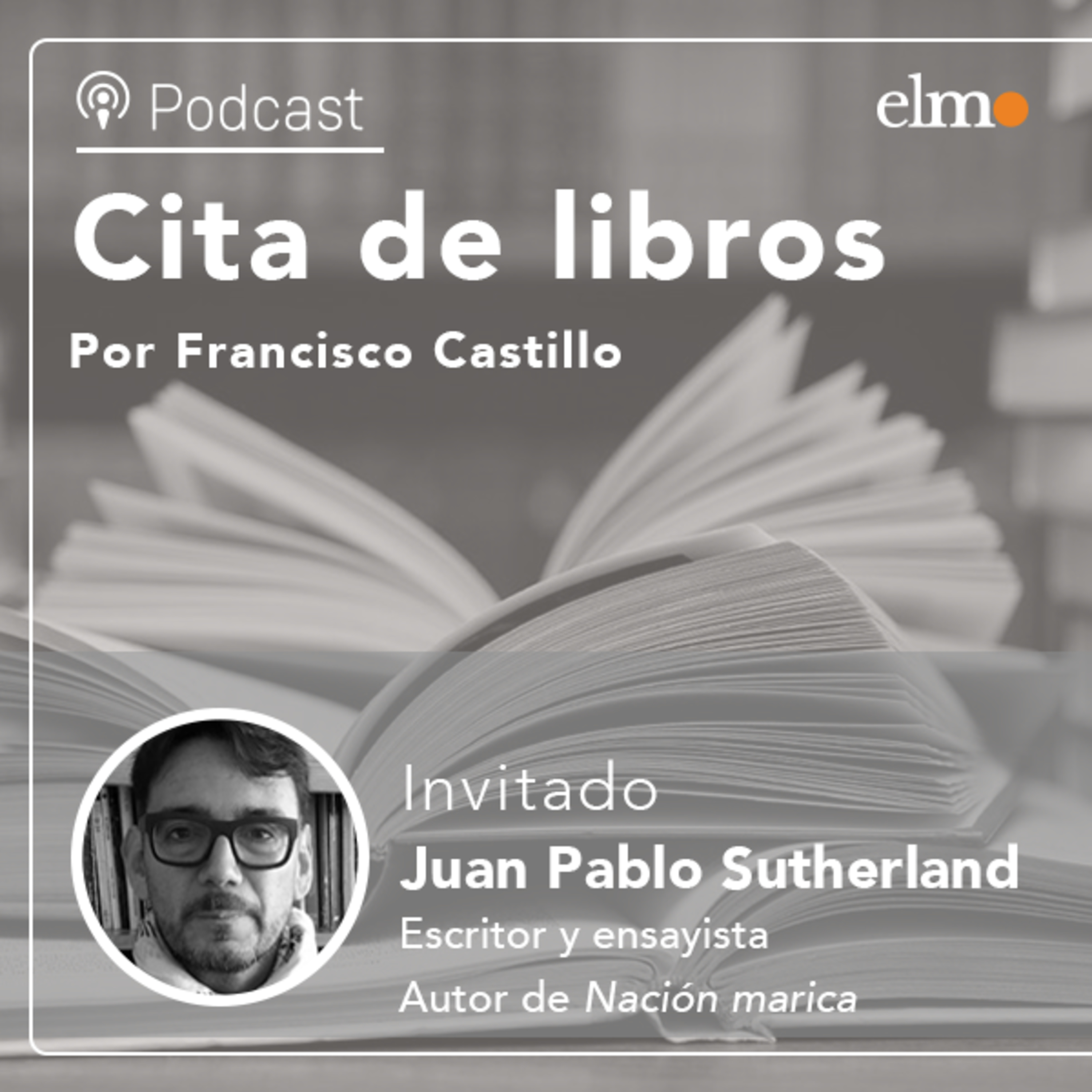  Juan Pablo Sutherland, escritor y activista por las disidencias sexuales: “Este libro recompone una nación que había sido borrada y recupera registros eliminados” episode artwork