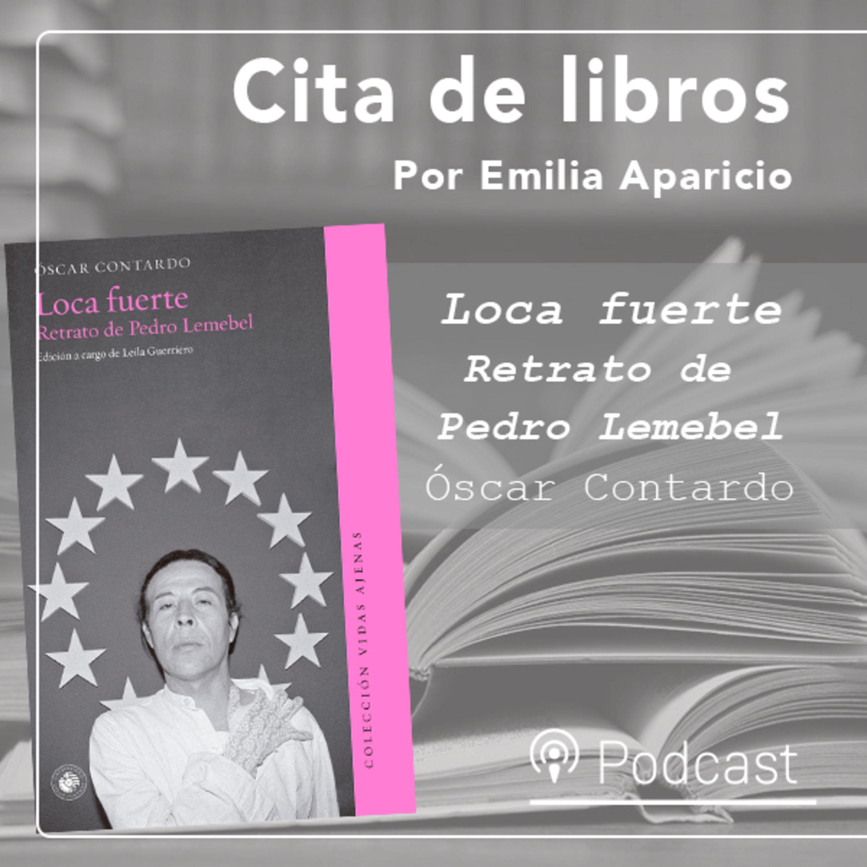 Cita de libros|"Loca fuerte, retrato de Pedro Lemebel", la sorprendente biografía del periodista Óscar Contardo episode artwork