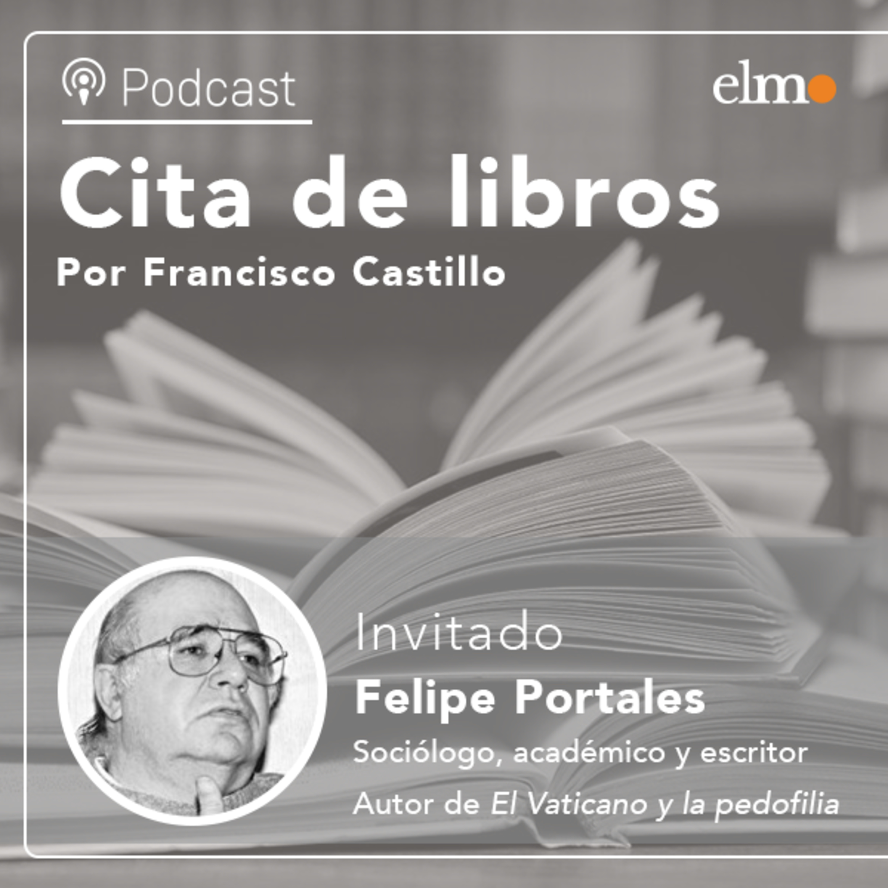 Felipe Portales, autor de “El Vaticano y la pedofilia”: “Al único país que el Papa le pidió la renuncia de todos los arzobispos fue Chile” episode artwork