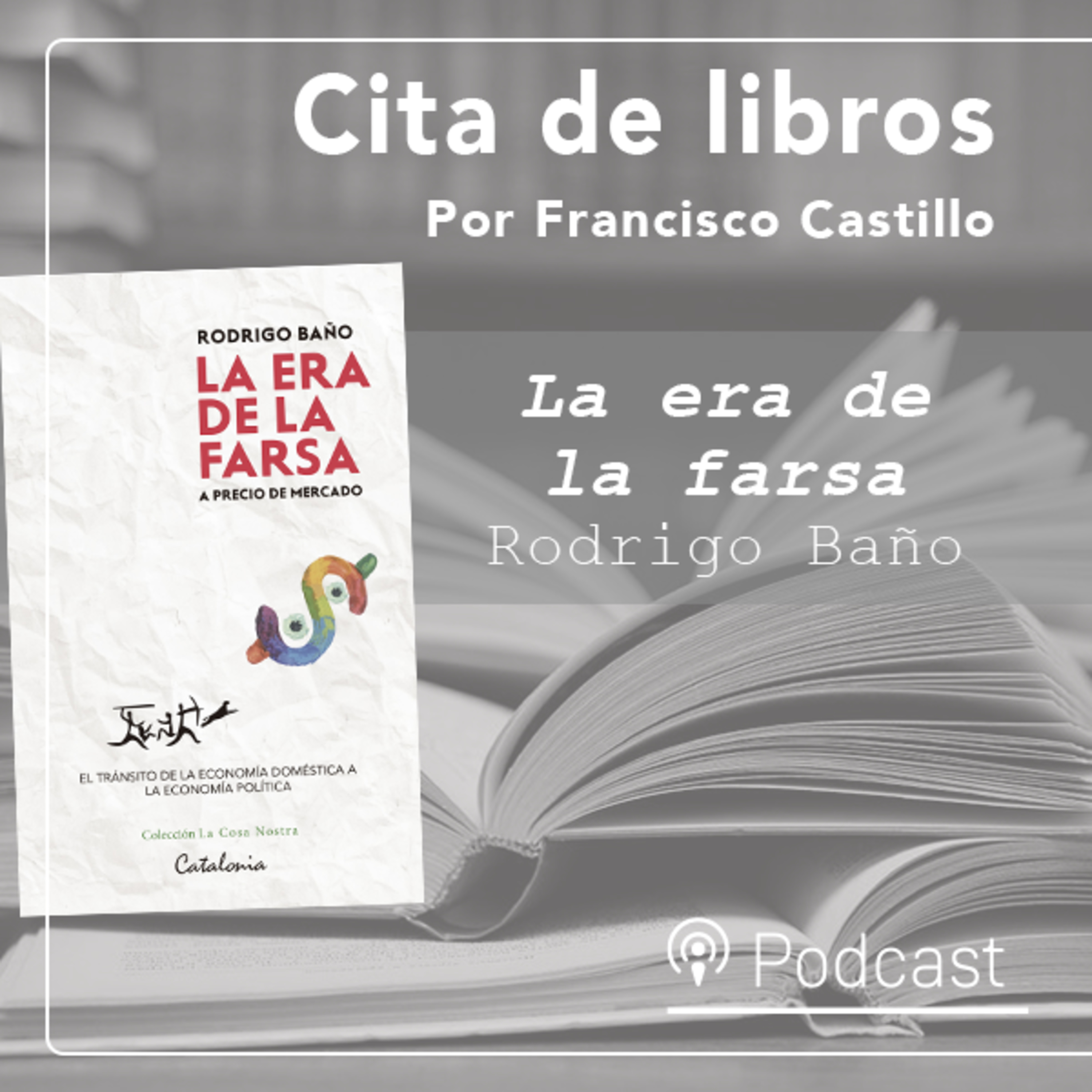 Cita de libros|"La era de la farsa", un ensayo para entender nuestro mundo episode artwork