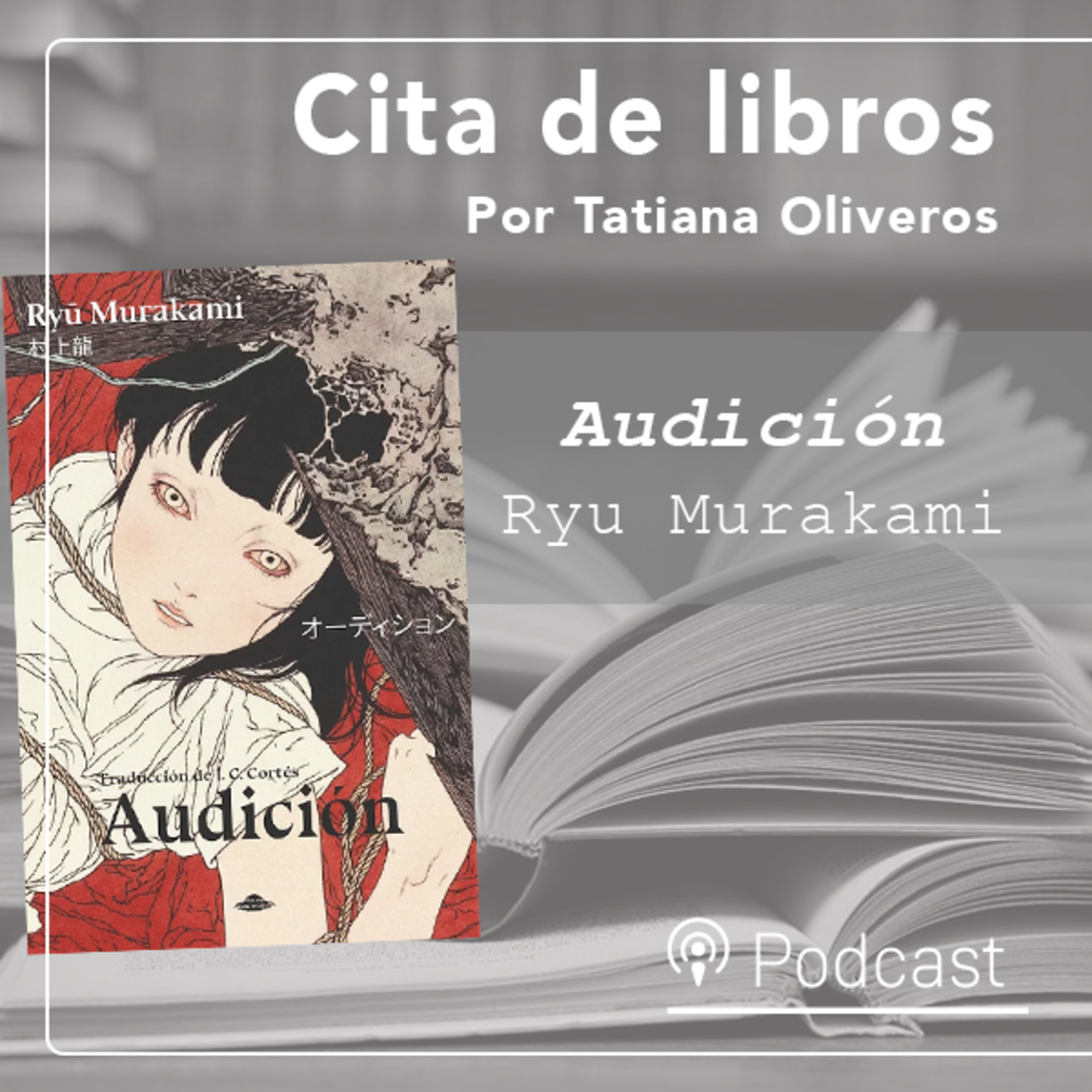 Cita de libros | “Audición” de Ryu Murakami: engaño, seducción y terror episode artwork
