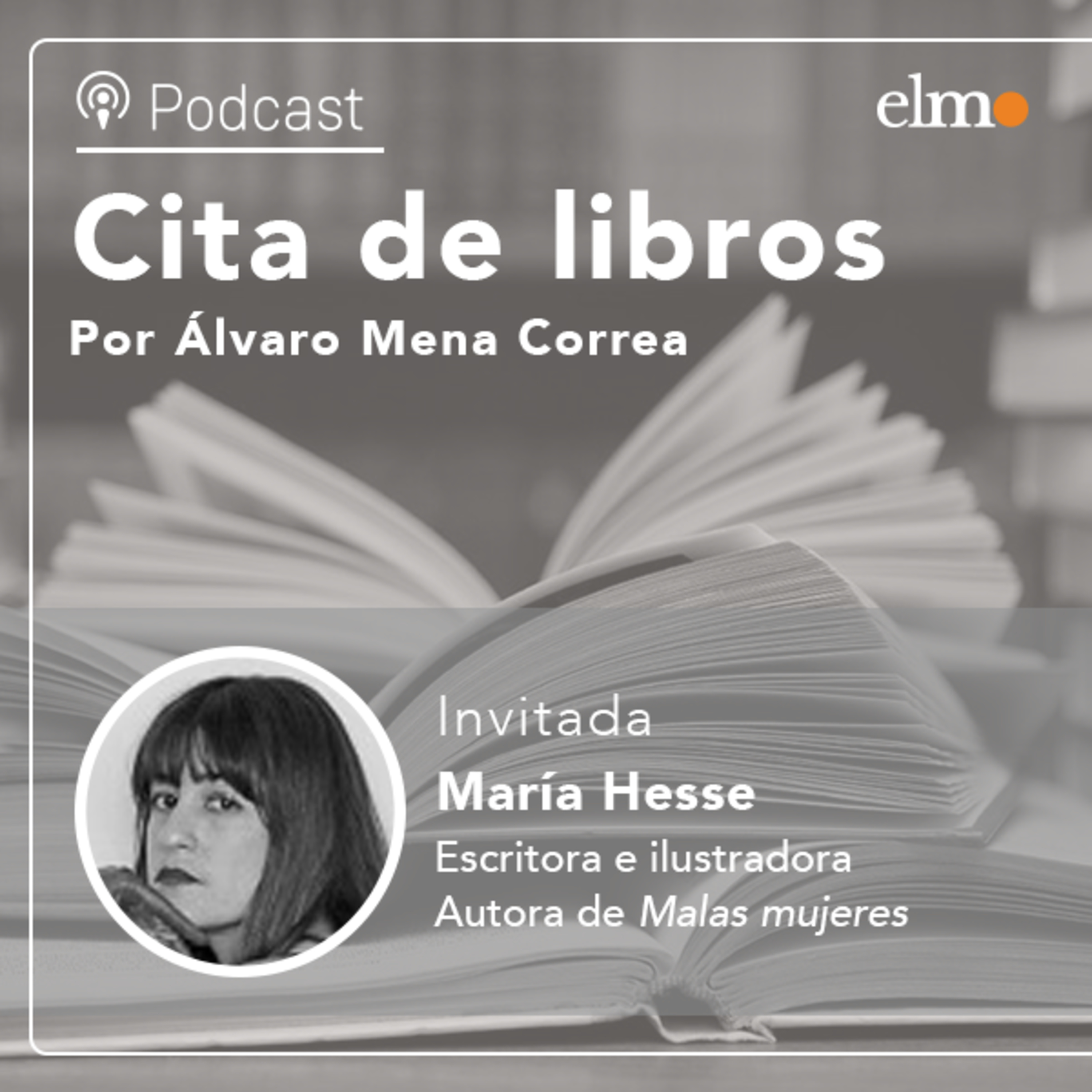 Maria Hesse, autora de “Malas Mujeres": "Al convivir con los hombres hay que intentar romper y reconstruir los roles de masculinidad y femineidad” episode artwork
