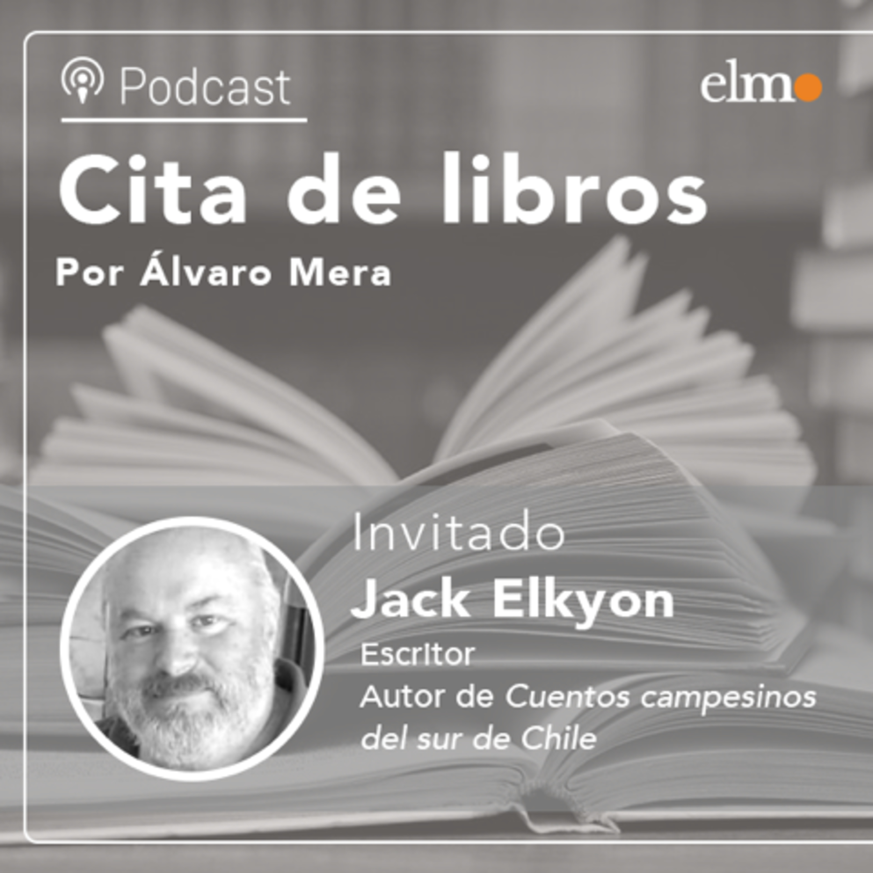 Jack Elkyon, autor de “Cuentos campesinos del sur de Chile”: un pesimista con humor que escribe para exorcizar sus propios fantasmas episode artwork