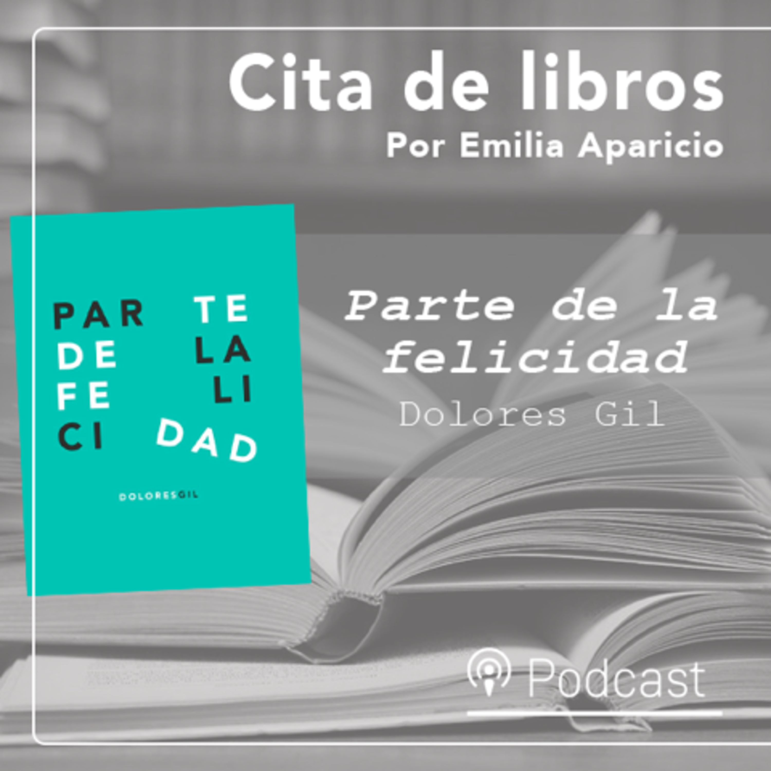 Cita de libros| "Parte de la felicidad", de Dolores Gil: narrar el duelo episode artwork