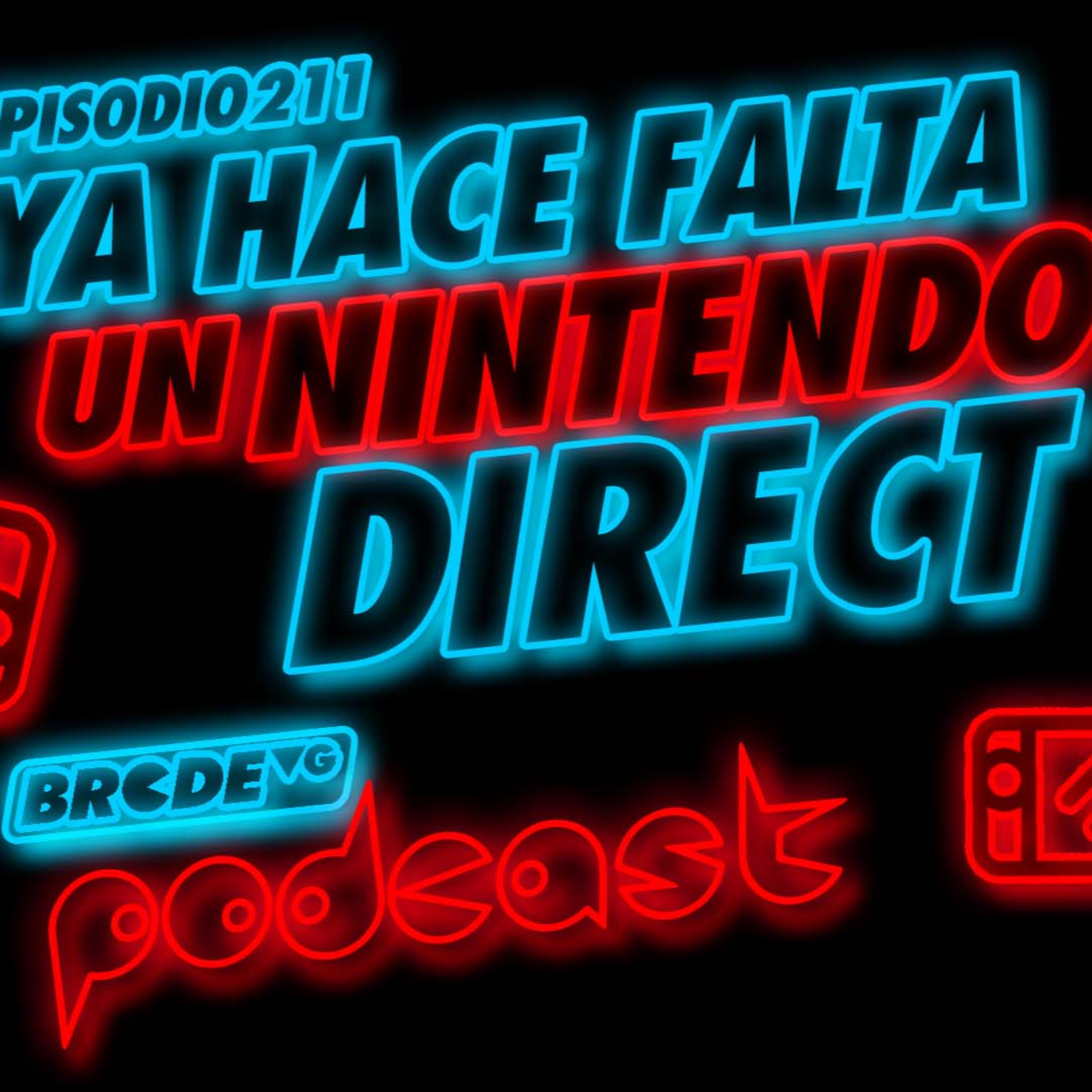 Ya HACE FALTA un NINTENDO DIRECT - BRCDEvg Podcast 211 episode artwork