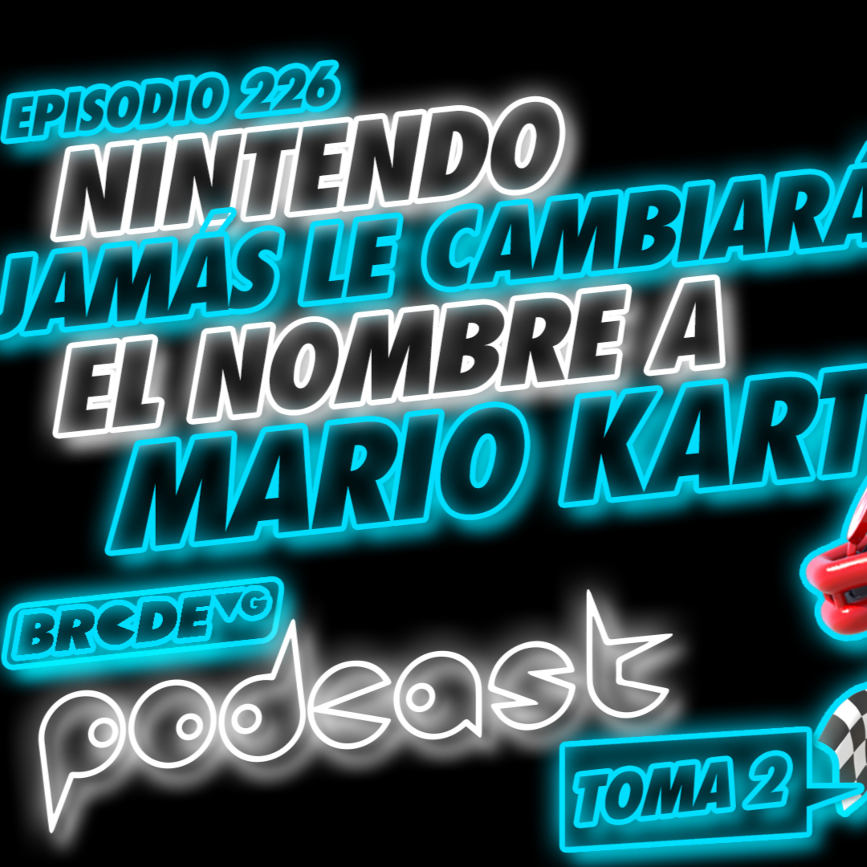 NINTENDO jamás le cambiaría el nombre a MARIO KART - BRCDEvg Podcast 226 episode artwork