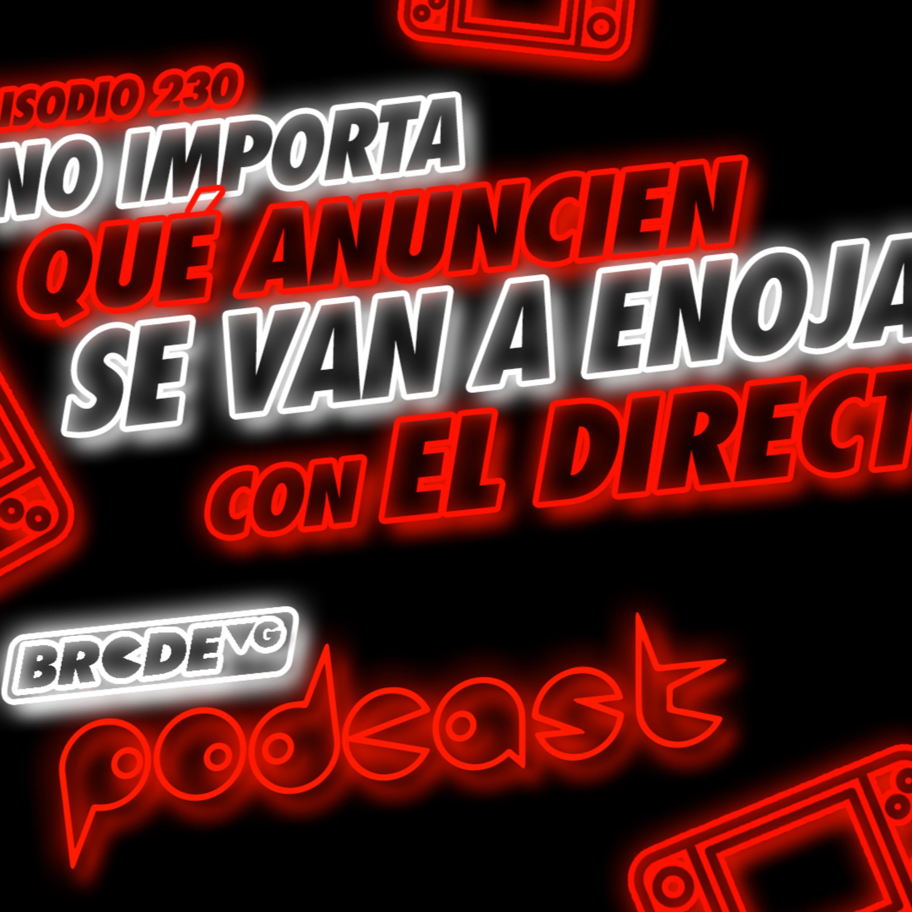 NO IMPORTA qué ANUNCIEN se van a ENOJAR con el DIRECT - BRCDEvg Podcast 230 episode artwork