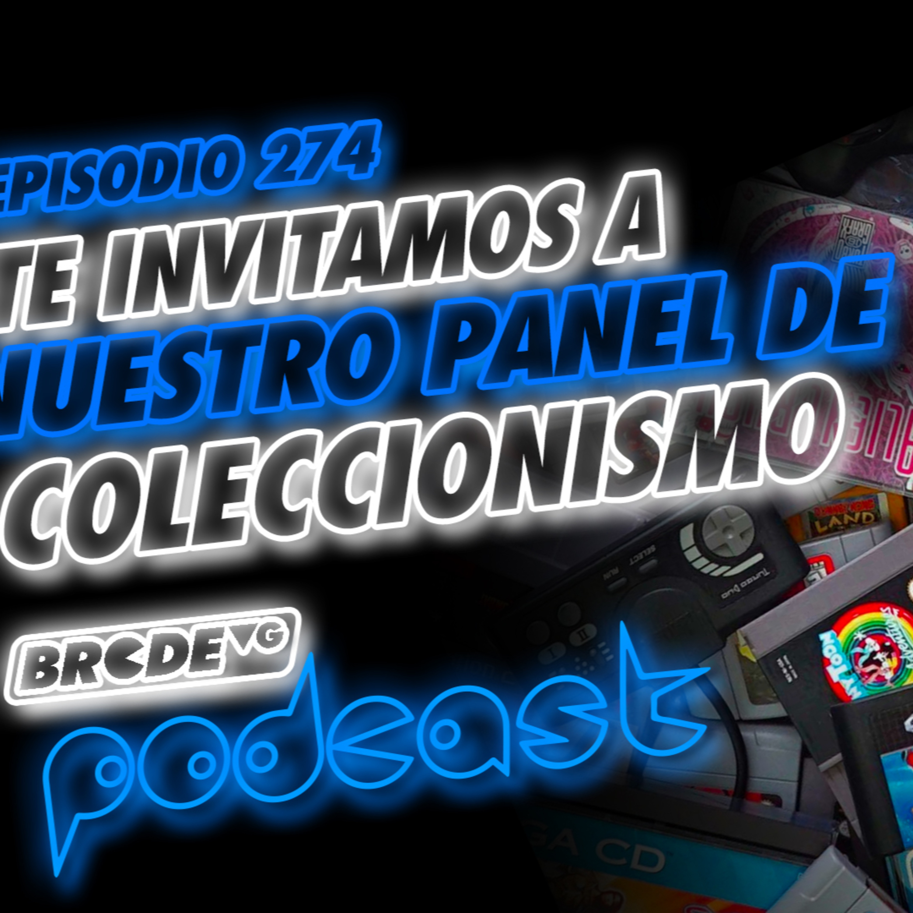 TE INVITAMOS a NUESTRO PANEL de COLECCIONISMO - BRCDEvg Podcast 274 episode artwork