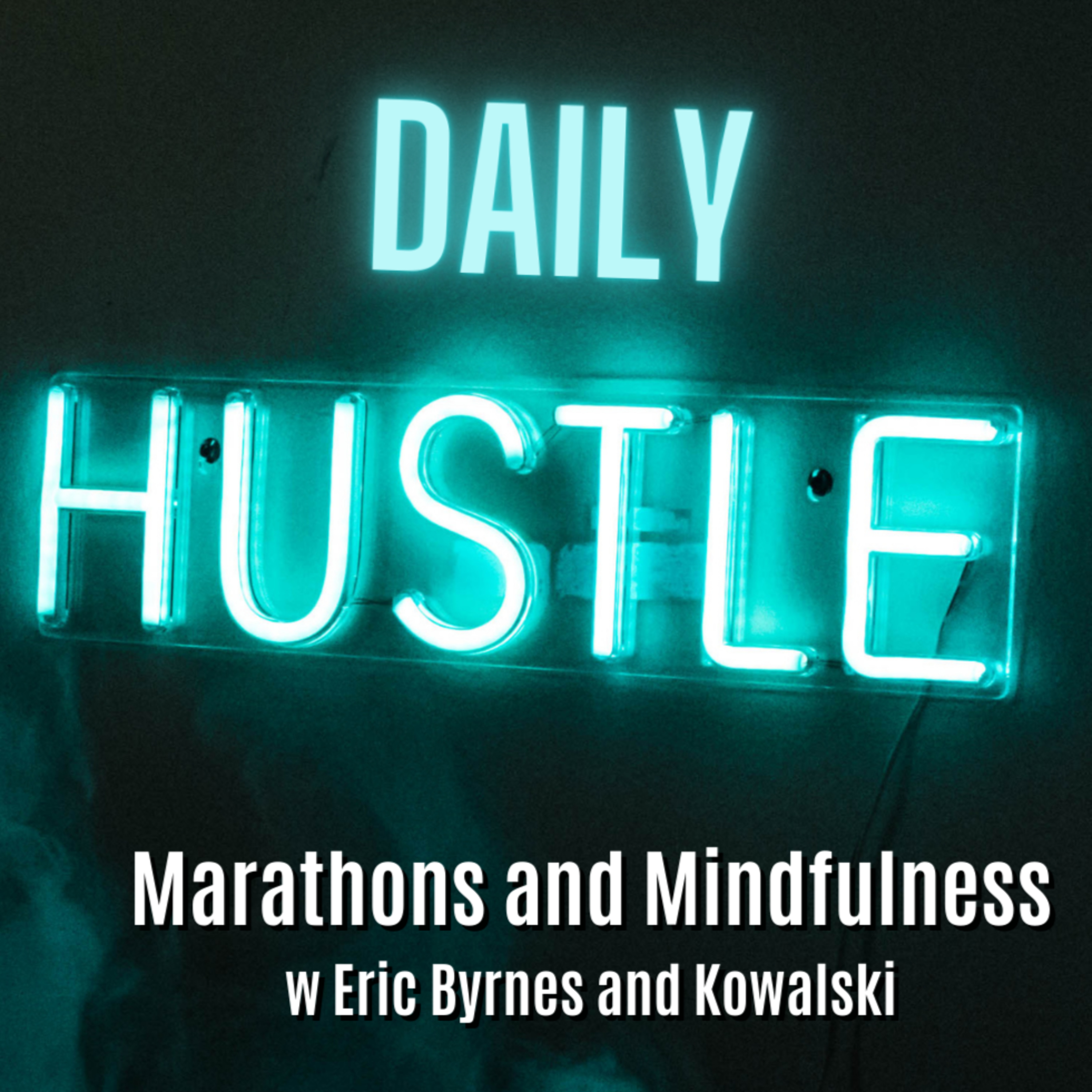 Daily Hustle : Marathons and Mindfulness