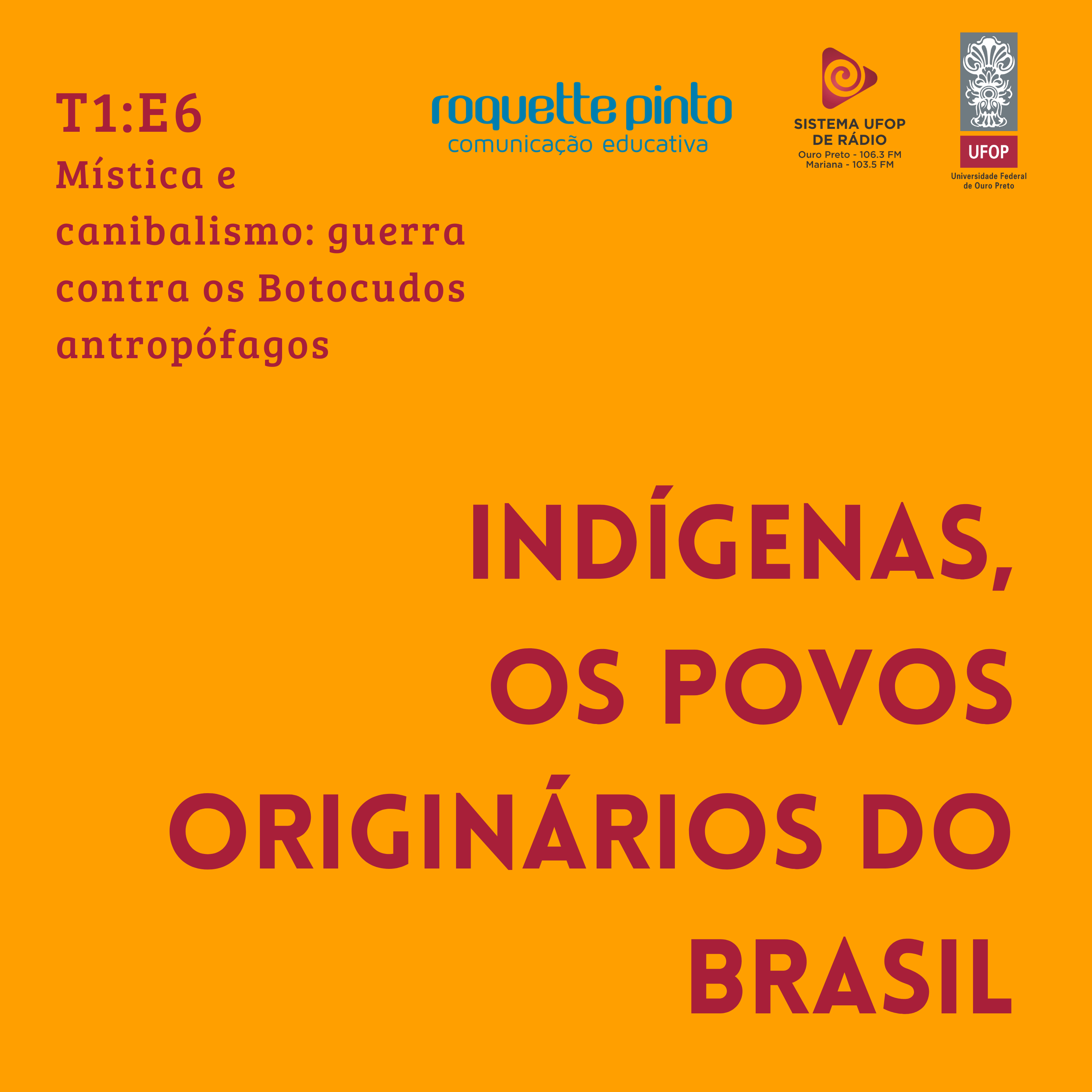 Indígenas. T1 Ep#06. Mística e canibalismo: guerra contra os Botocudos antropófagos