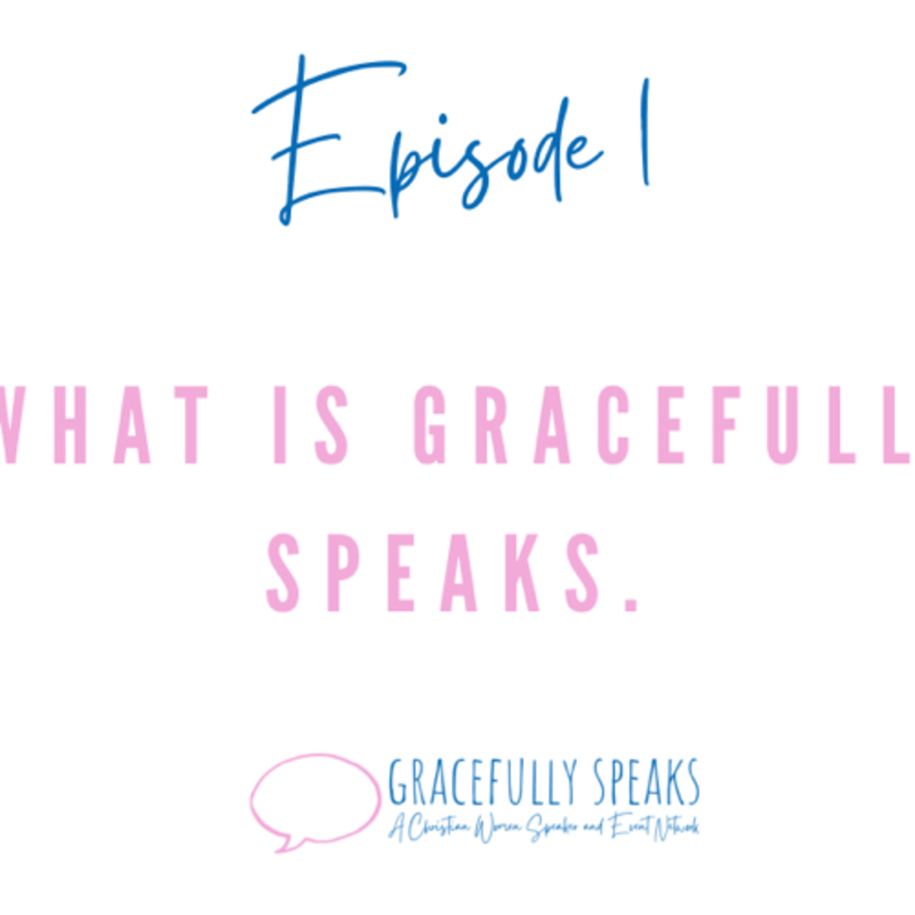 Episode 1: What is Gracefully Speaks.