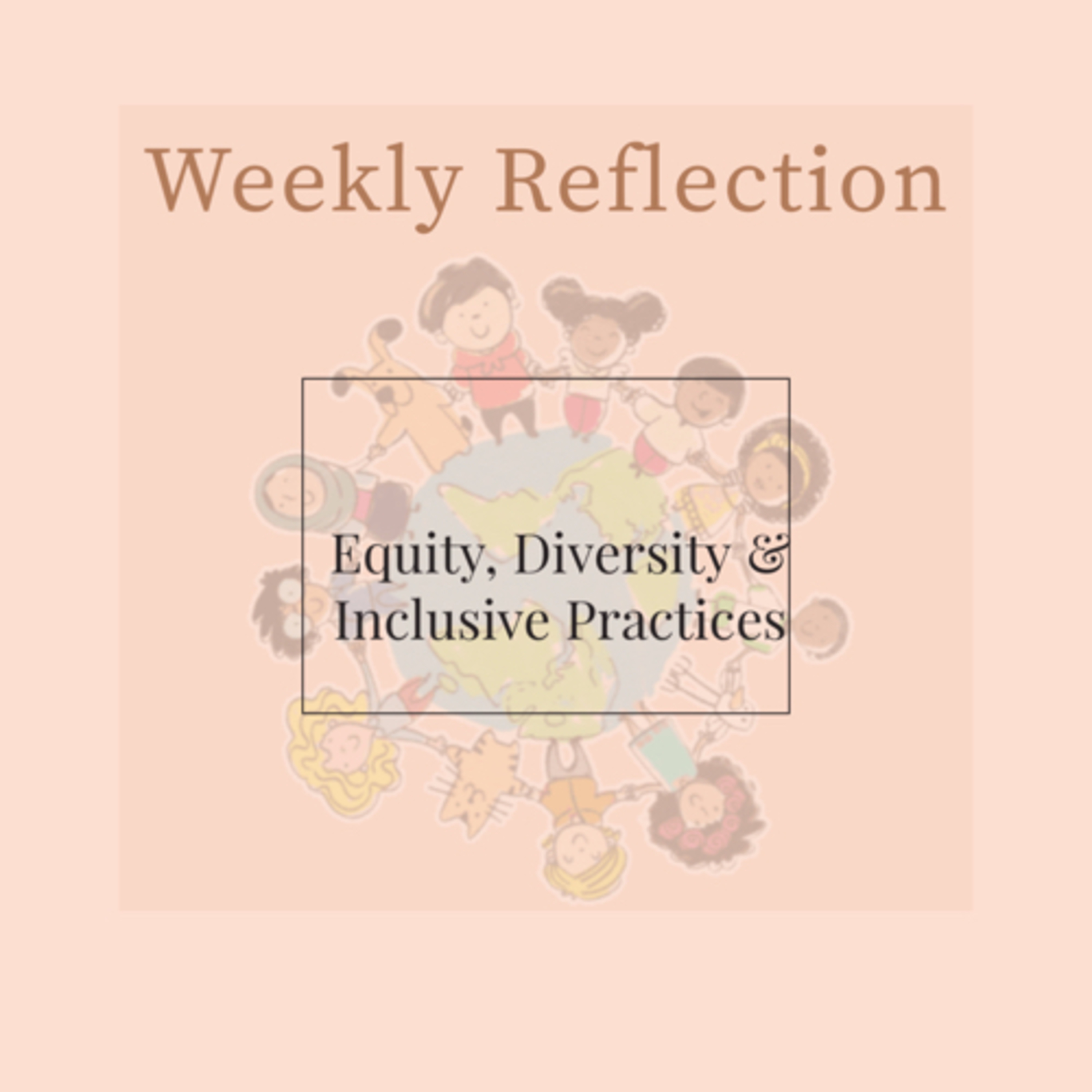 [Weekly Reflection Module 4] EDUC91023 Equity, diversity and inclusive practices episode artwork