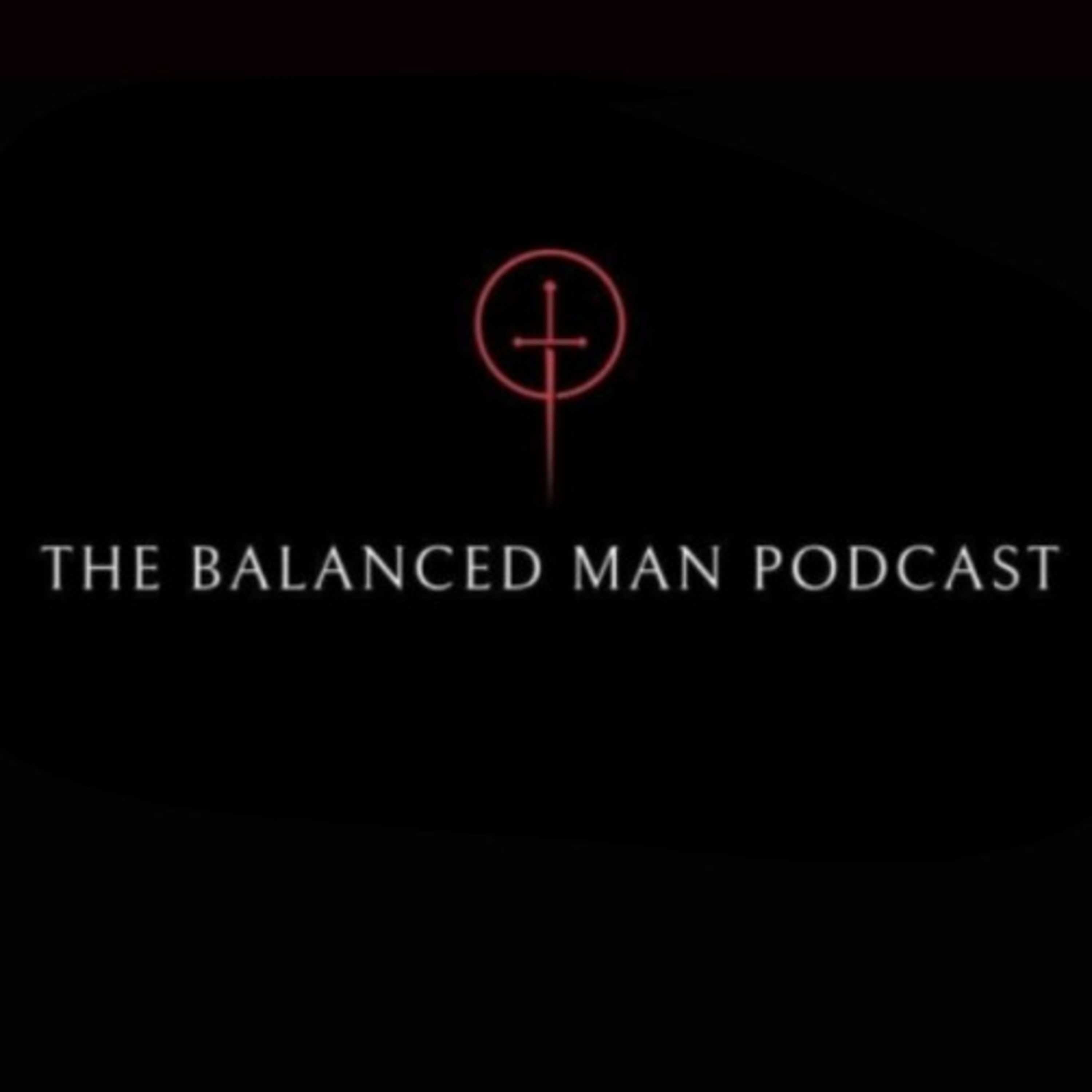 The Balanced Man Podcast