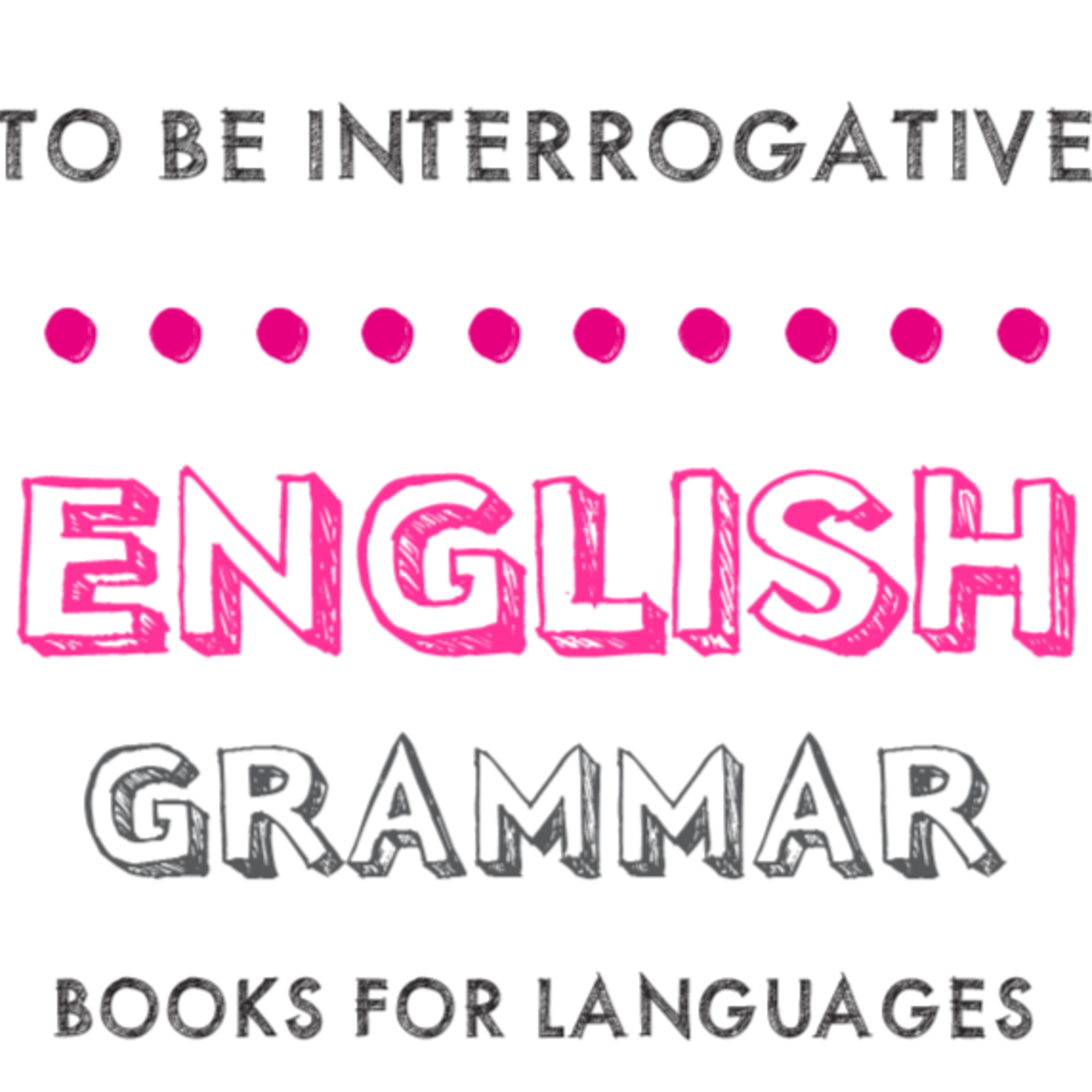To be Interrogative