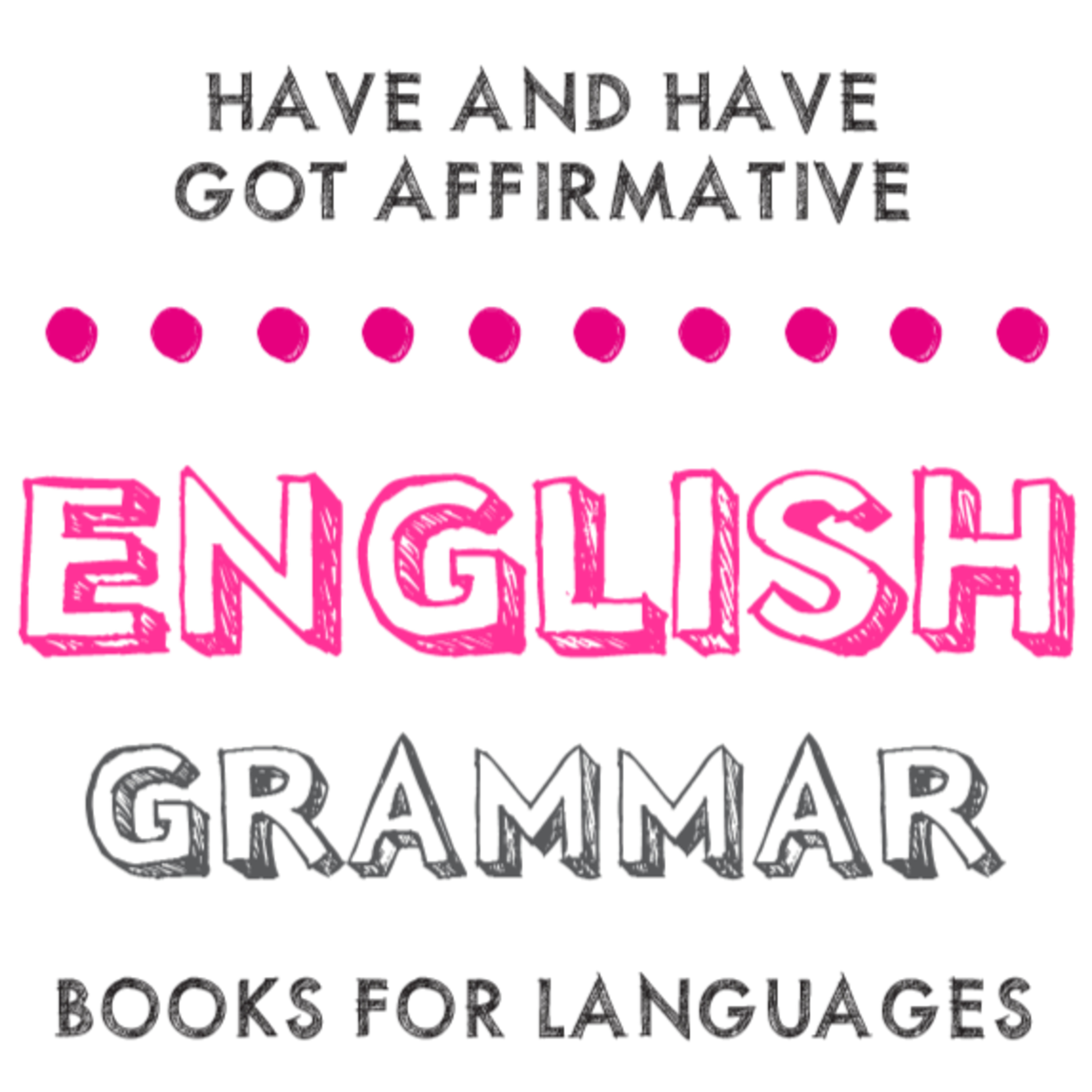 Have and Have got Affirmative