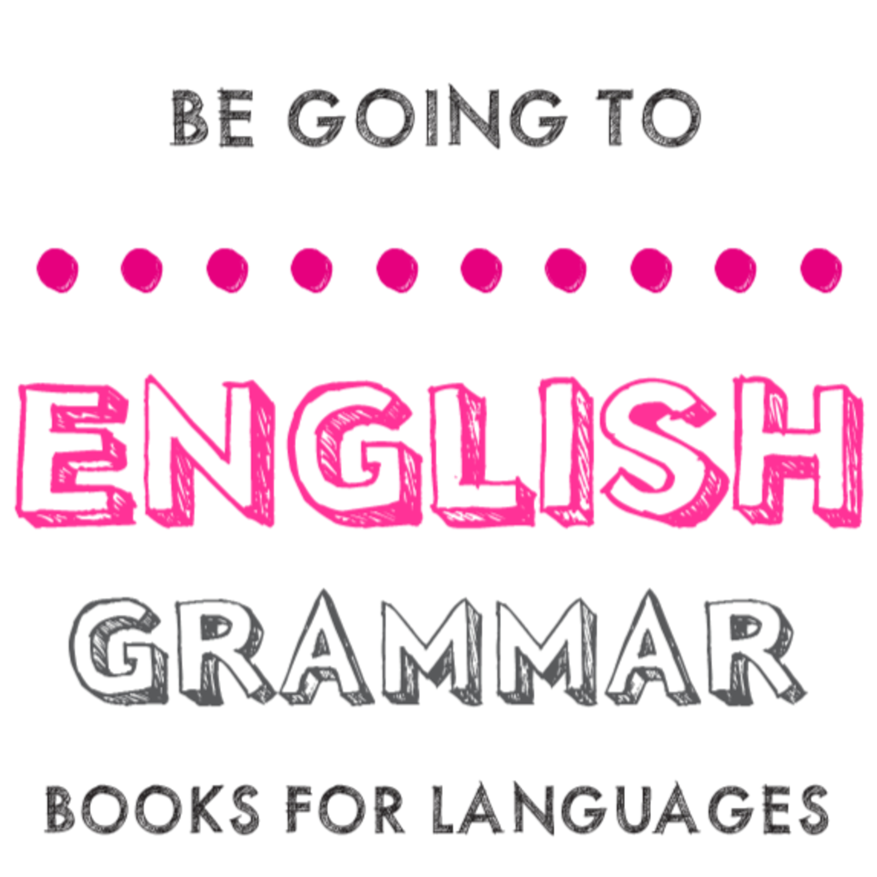 Be going to