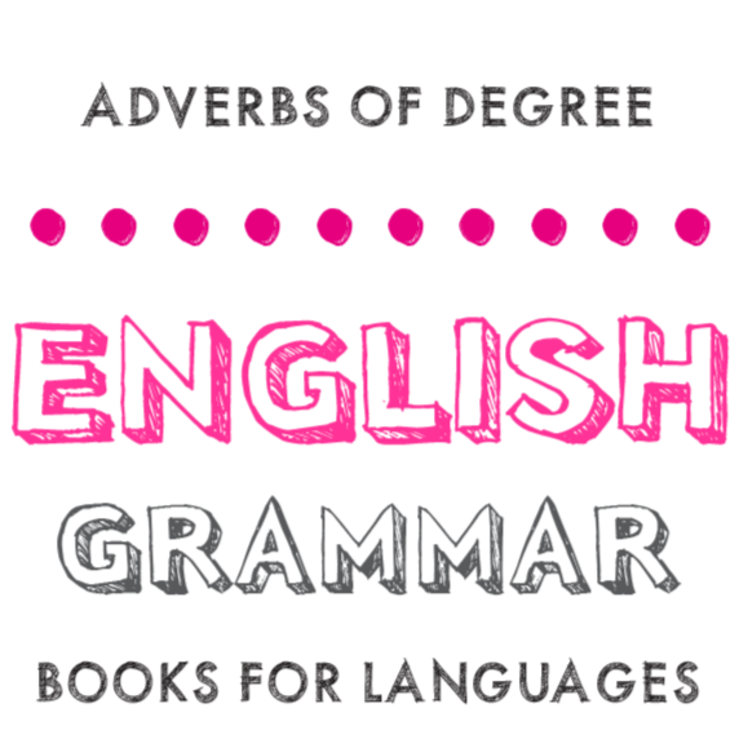 Adverbs of Degree