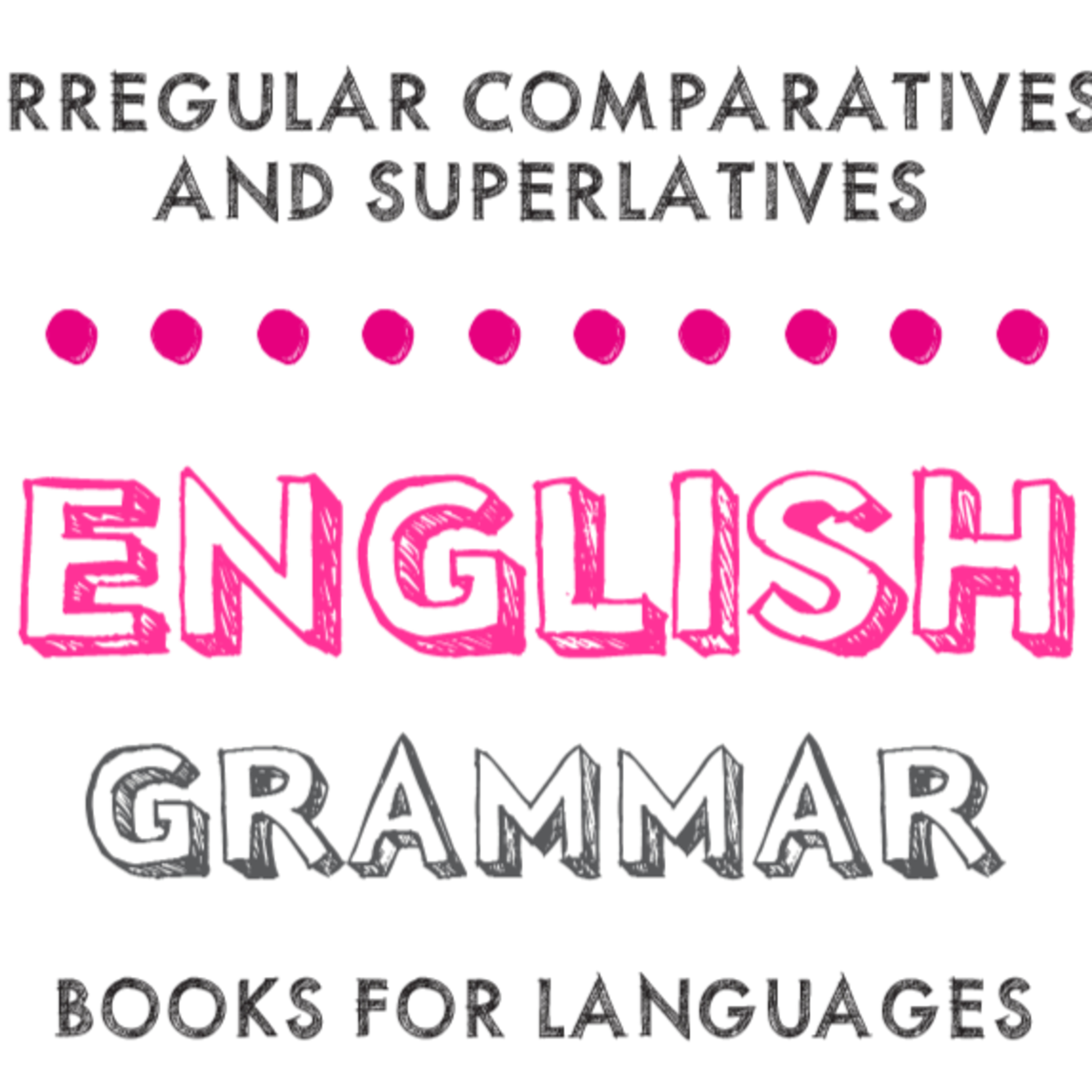 Irregular Comparatives and Superlatives