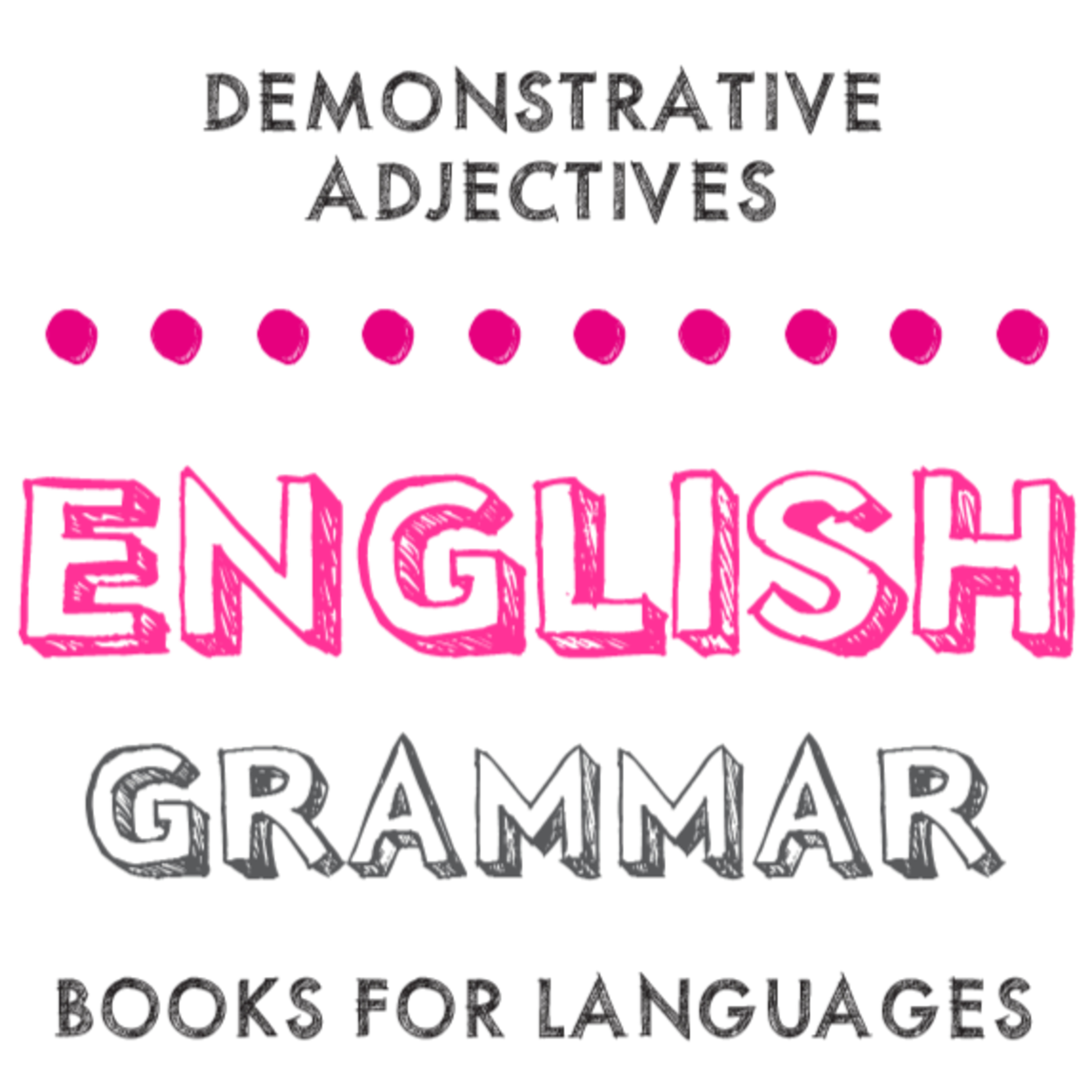 Demonstrative Adjectives