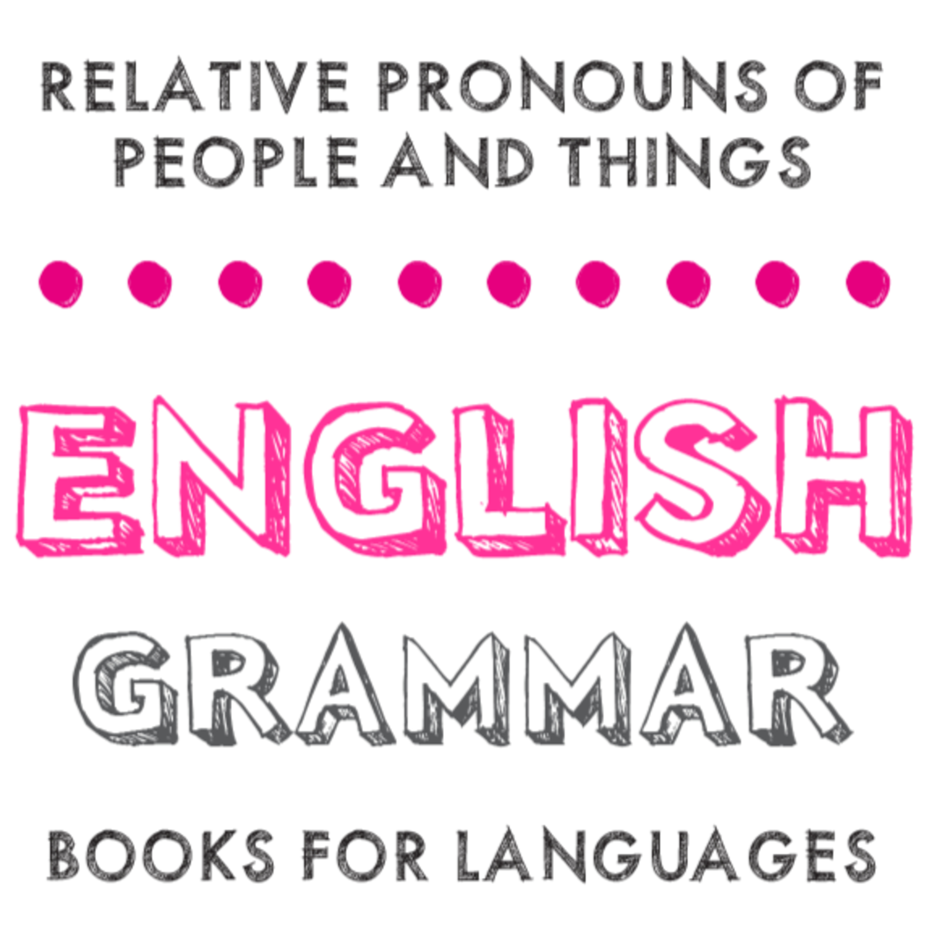 Relative Pronouns of People and Things