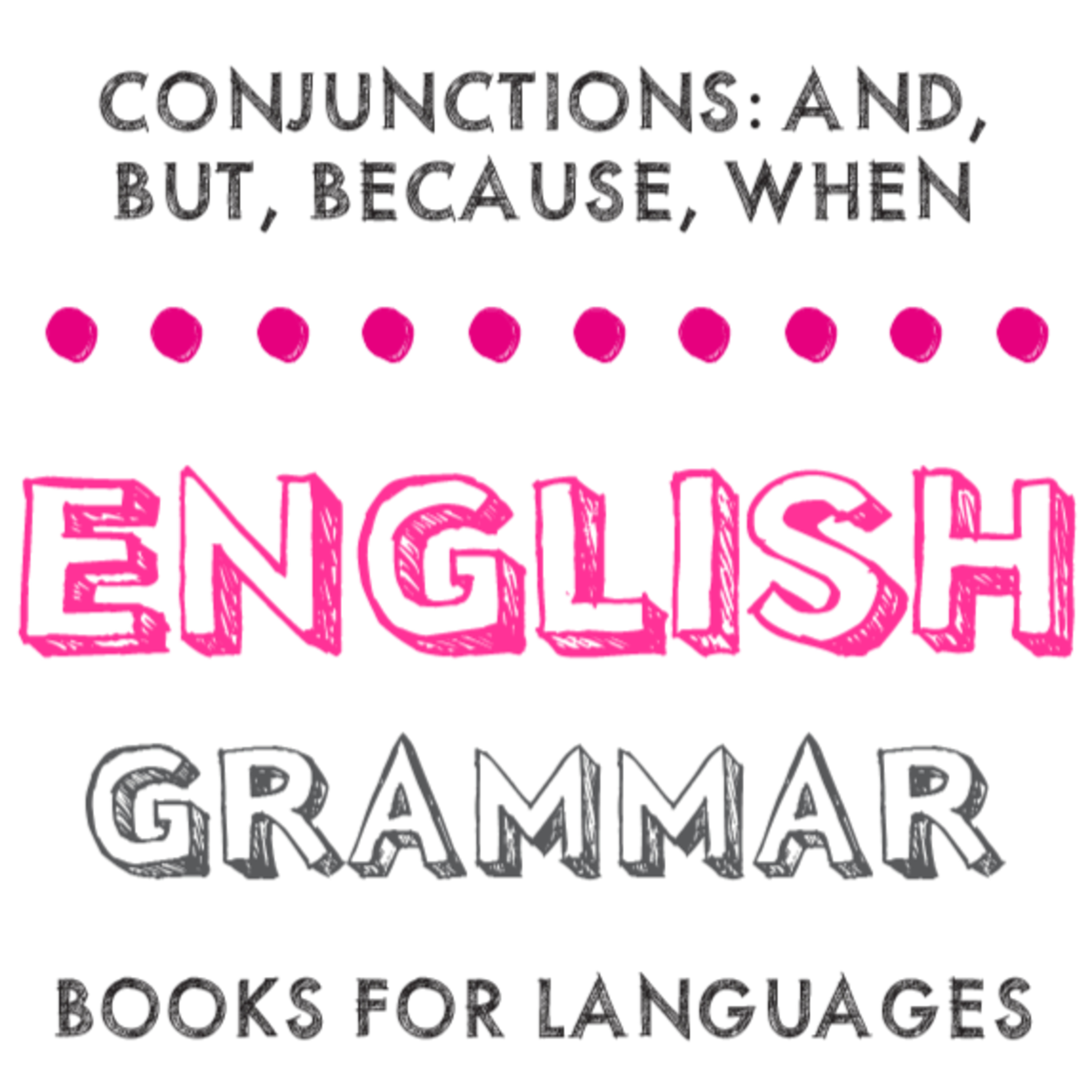 Conjunctions: And, But, Because, When