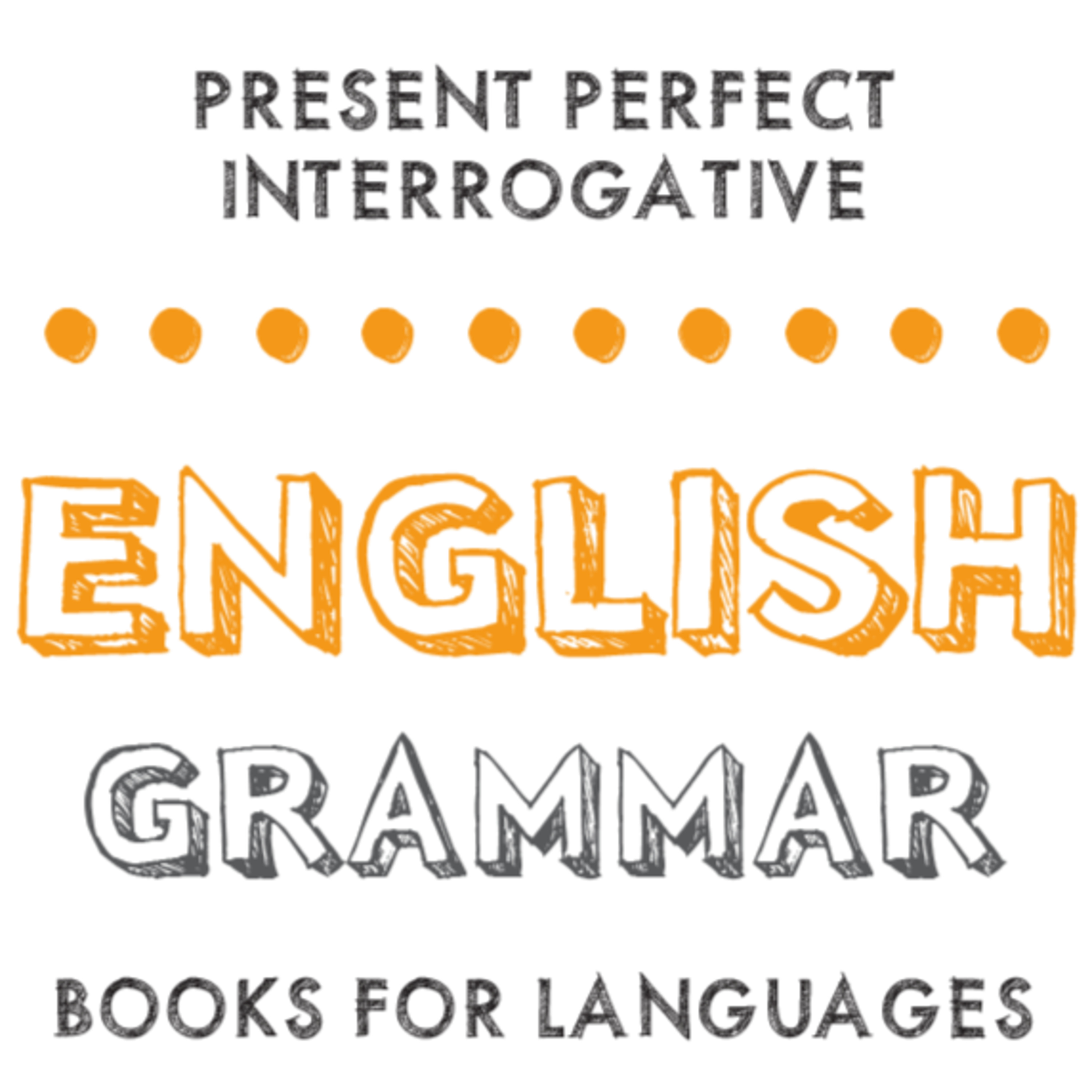 Present Perfect Interrogative
