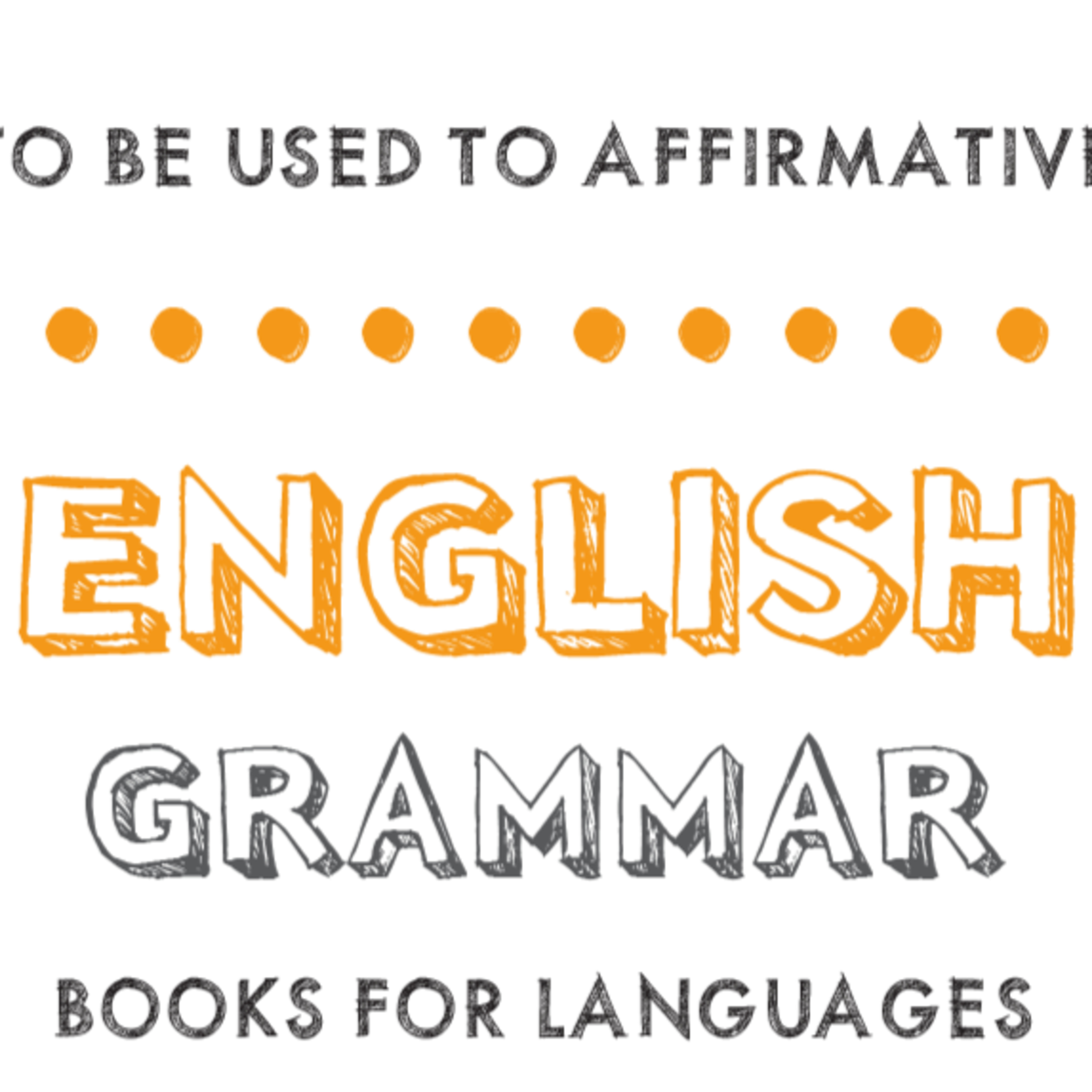 To be used to Affirmative