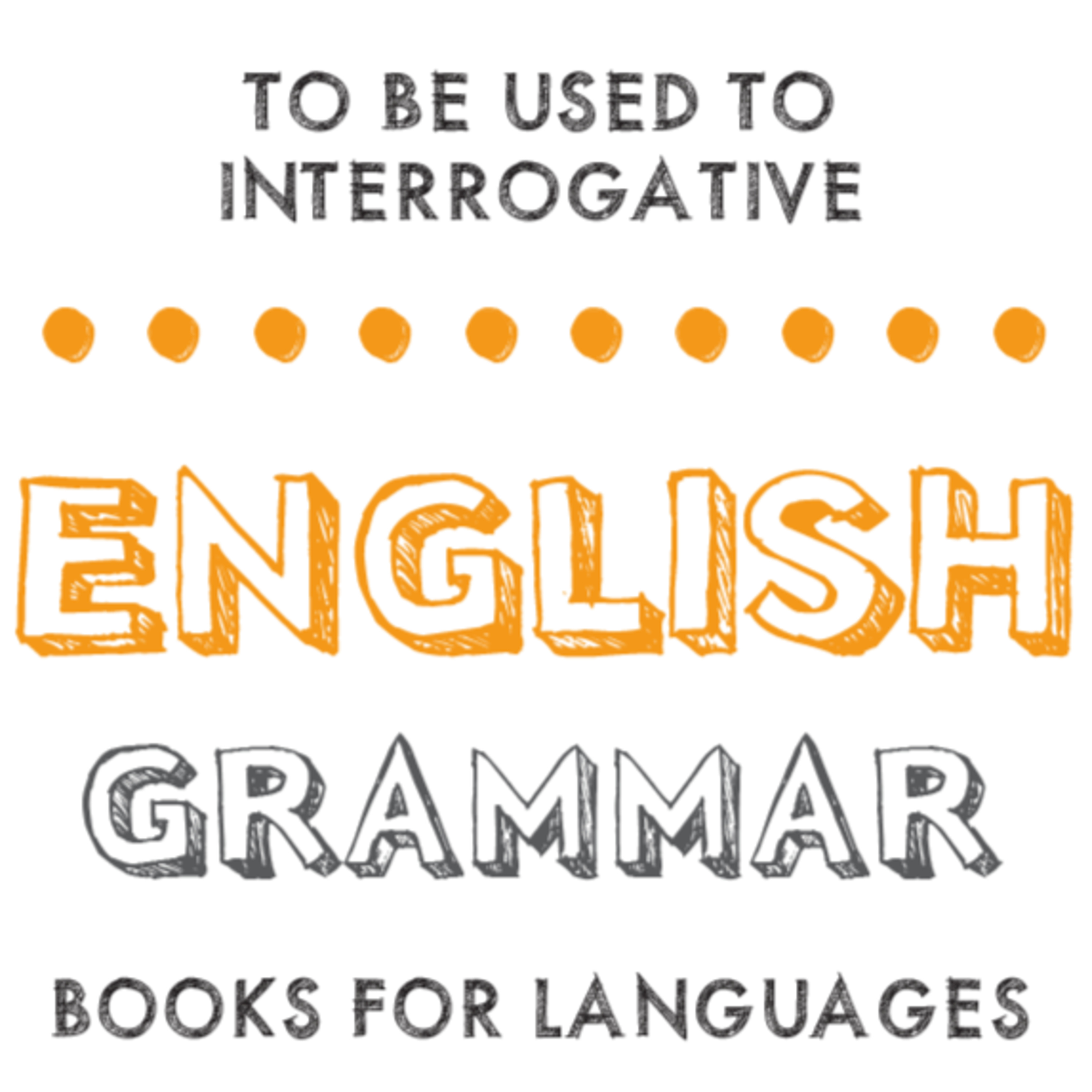 To be used to Interrogative